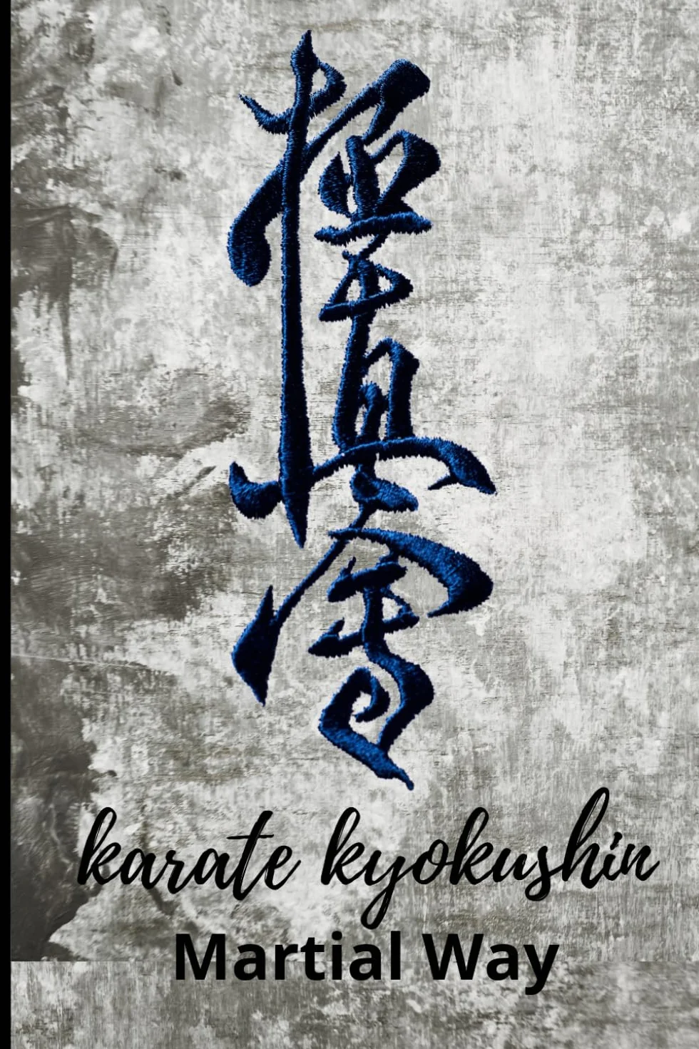 Karate Kyokushin Martial Way Notebooks For Teachers And Students: Japanese Martial Art 6x9 Journal with 100 Lined Pages