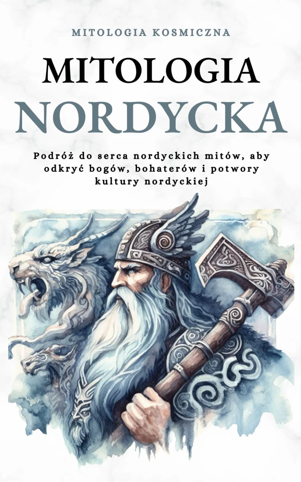 Mitologia Nordycka: Podróż do serca nordyckich mitów, aby odkryć bogów, bohaterów i potwory kultury nordyckiej
