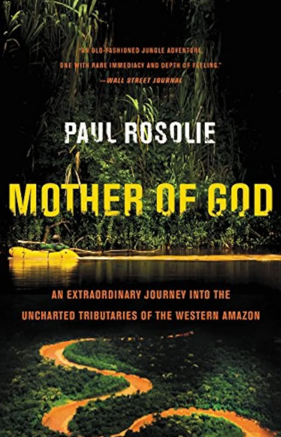 Mother of God: An Extraordinary Journey Into the Uncharted Tributaries of the Western Amazon