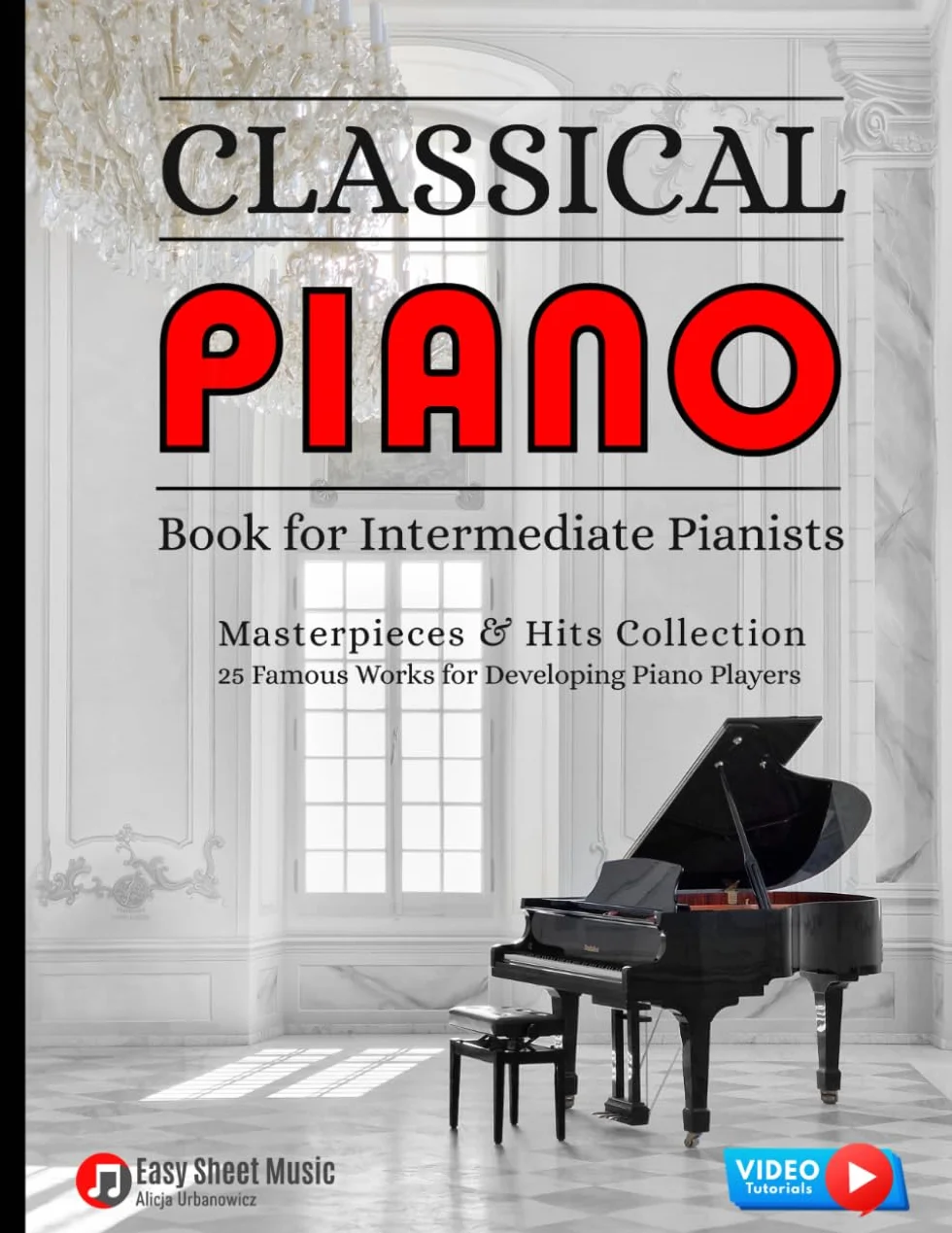 Classical Piano Book for Intermediate Pianists: Masterpieces & Hits Collection 25 Famous Works for Developing Piano Players Sheet Music Solos ... Carol of the Bells Rondo Alla Turca Gift