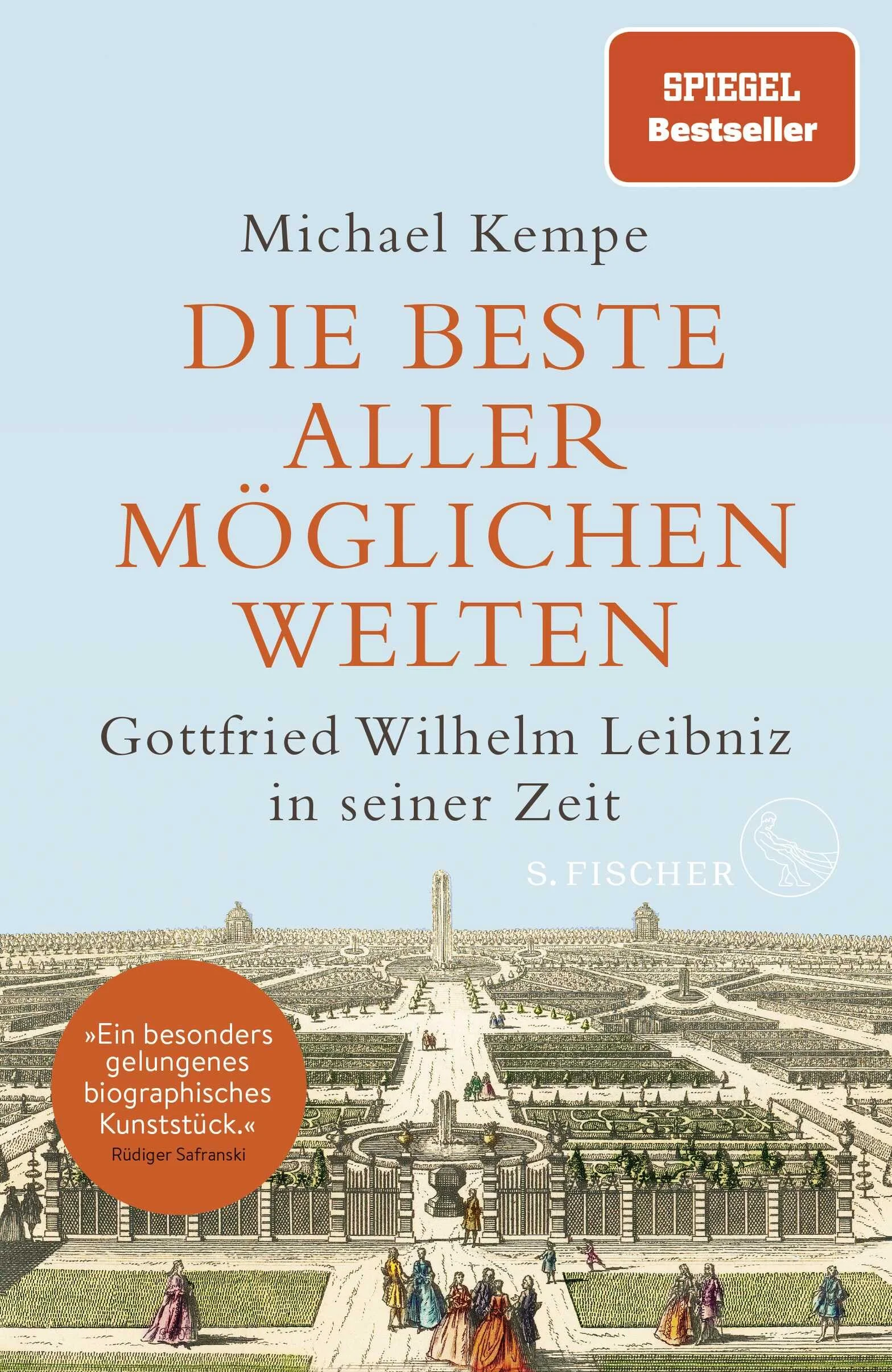 Die beste aller möglichen Welten: Gottfried Wilhelm Leibniz in seiner Zeit