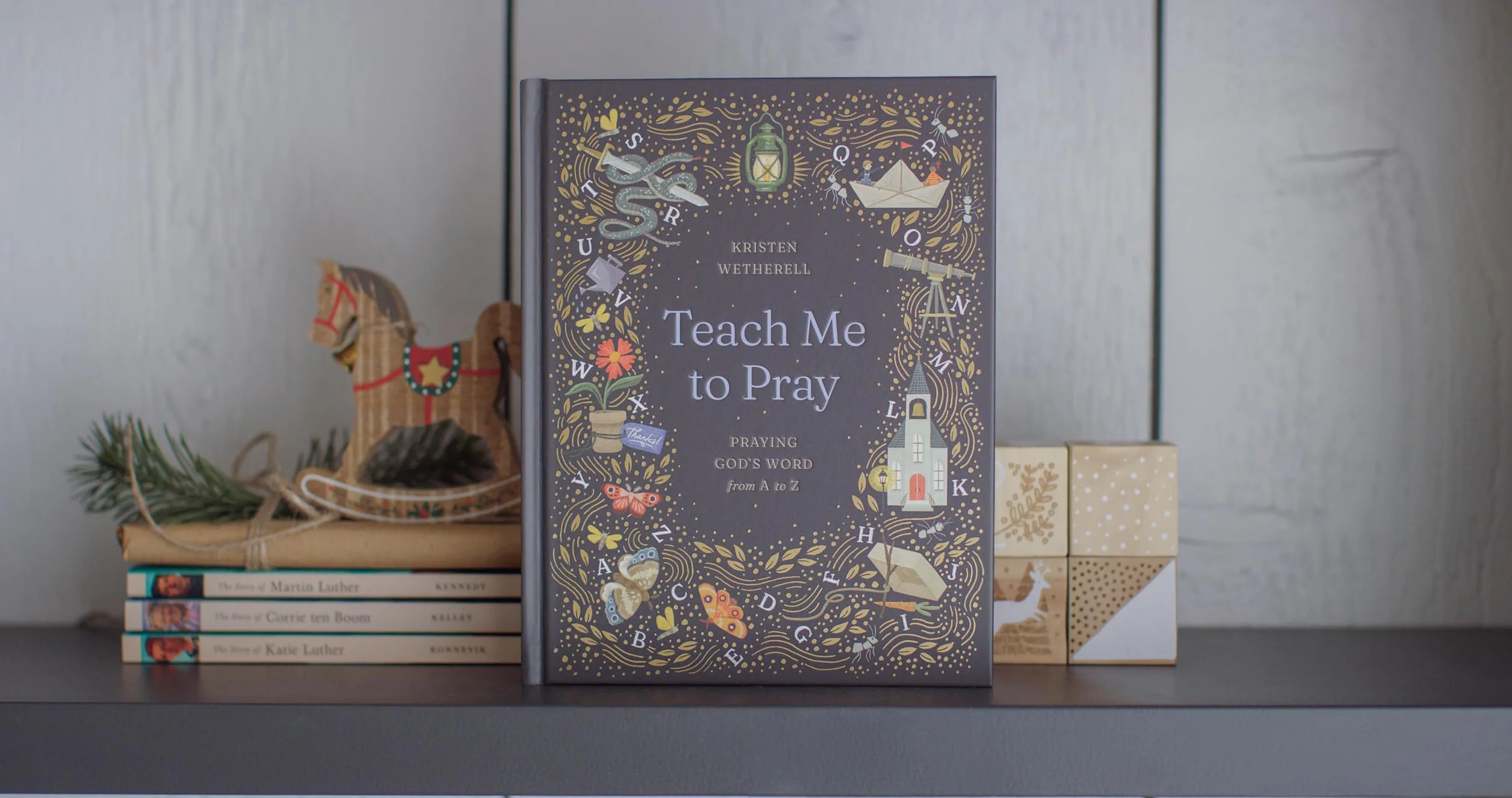 Teach Me to Pray: Praying God's Word from A to Z