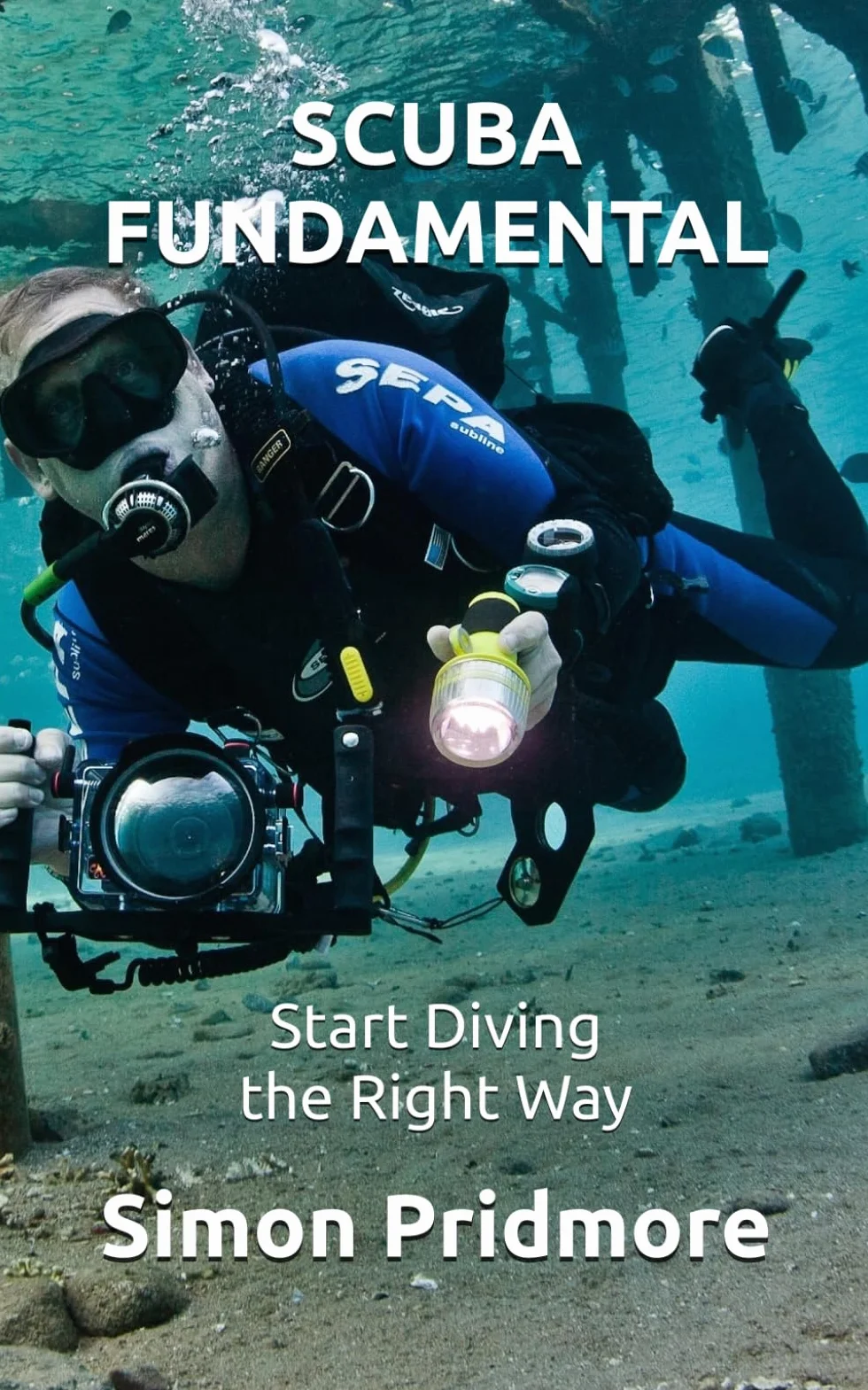 Scuba Fundamental: Start Diving the Right Way: 1