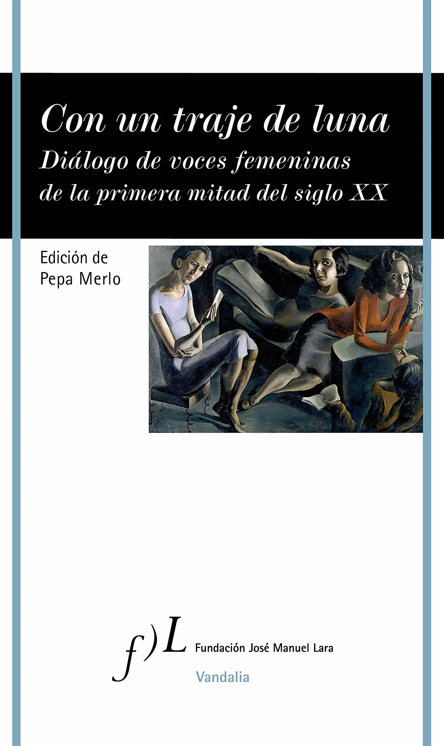 Con un traje de luna: Diálogo de voces femeninas de la primera mitad del siglo XX: 1