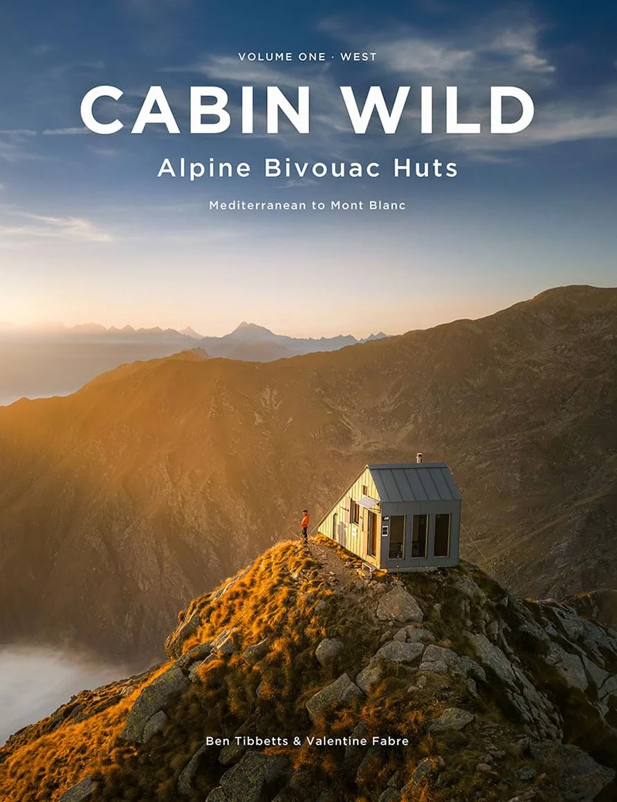 Cabin wild - alpine bivouac huts volume 1 - west - mediterraneen to: Volume 1: West - Mediterranean to Mont Blanc