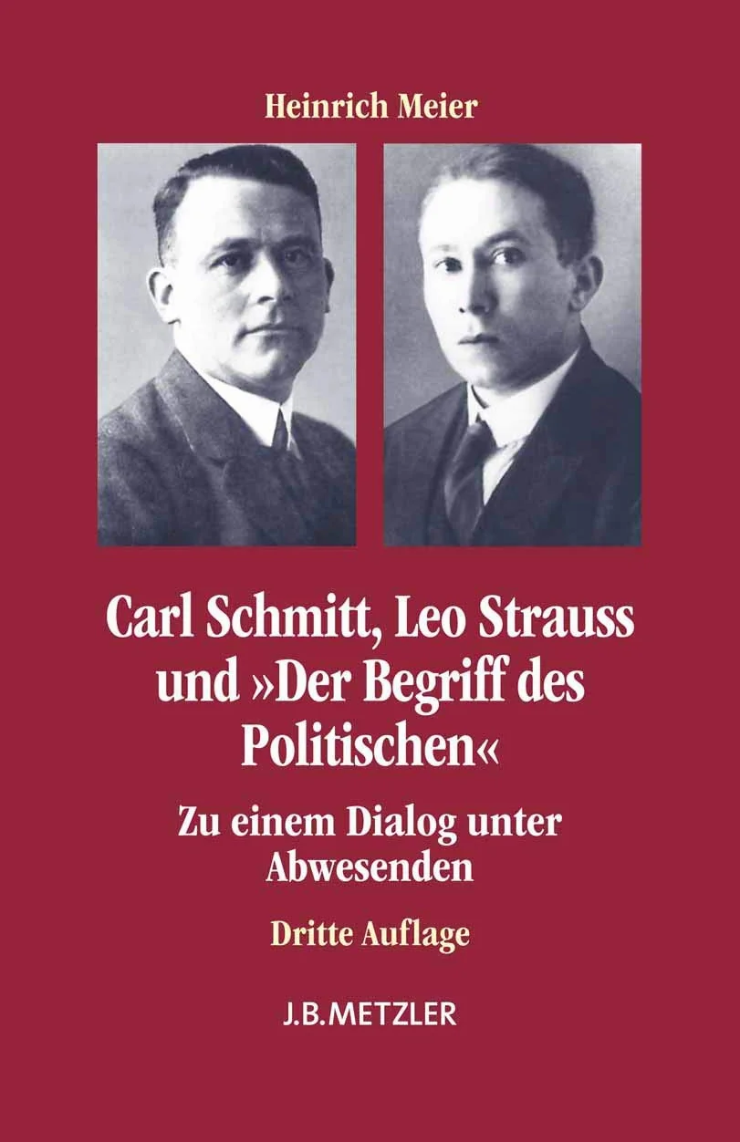 Carl Schmitt, Leo Strauss Und Der Begriff Des Politischen: Zu Einem Dialog Unter Abwesenden