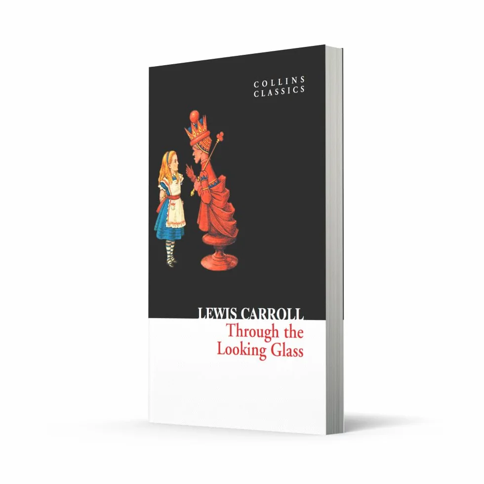 Through The Looking Glass: The Imaginative Fantasy Sequel to Alice’s Adventures in Wonderland