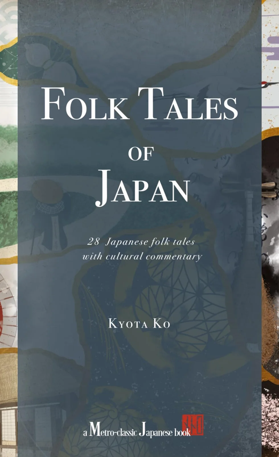 Folk Tales of Japan: 28 Japanese folk tales with cultural commentary