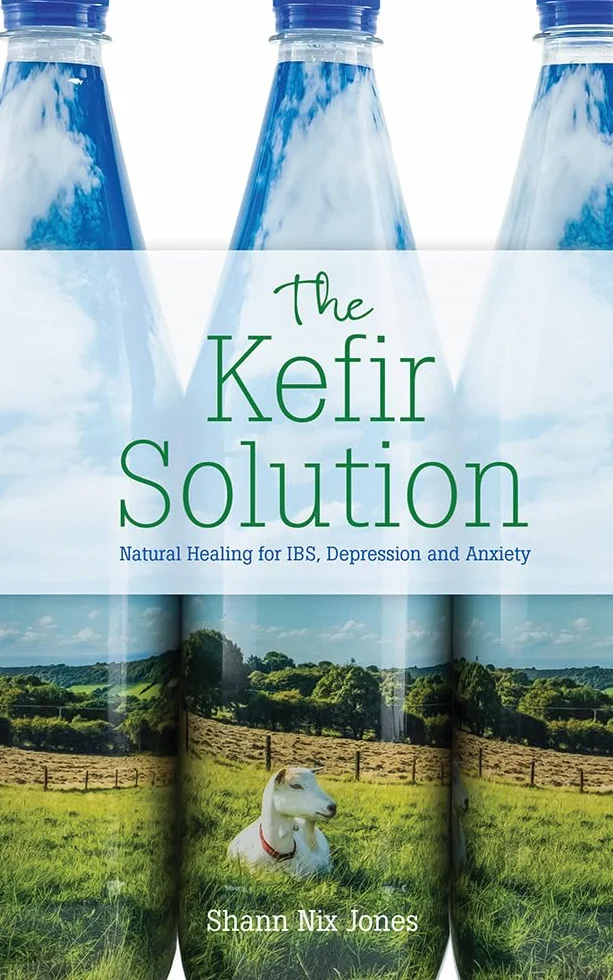 The Kefir Solution: Natural Healing for Ibs, Depression and Anxiety
