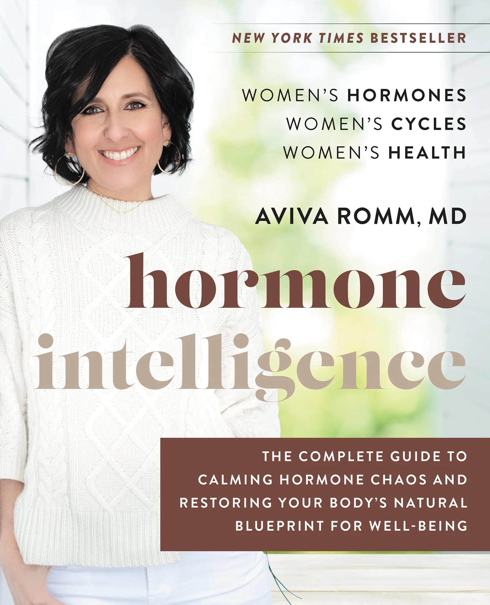 Hormone Intelligence: The Complete Guide to Calming Hormone Chaos and Restoring Your Body's Natural Blueprint for Well-Being