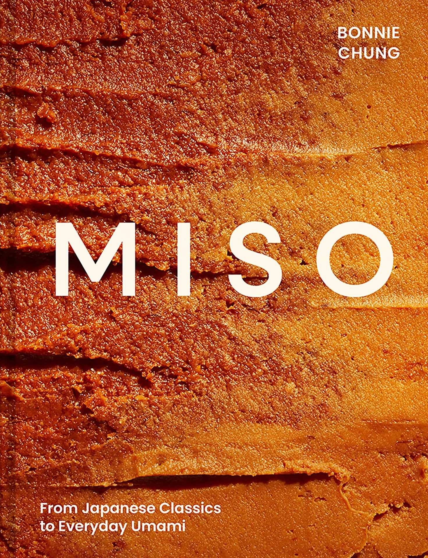 Miso: The Essential Guide to Fermented Miso: Delicious Recipes from Japanese Classics to Everyday Umami