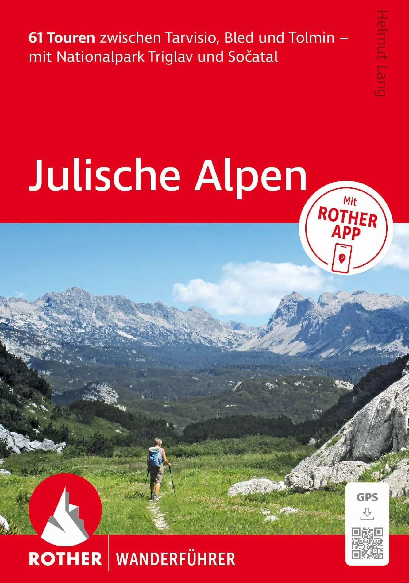 ROTHER Wanderführer Julische Alpen. 61 Touren zwischen Tarvisio, Bled und Tolmin - mit Nationalpark Triglav und So¿atal: Inkl. Rother App und GPS-Tracks zum Download