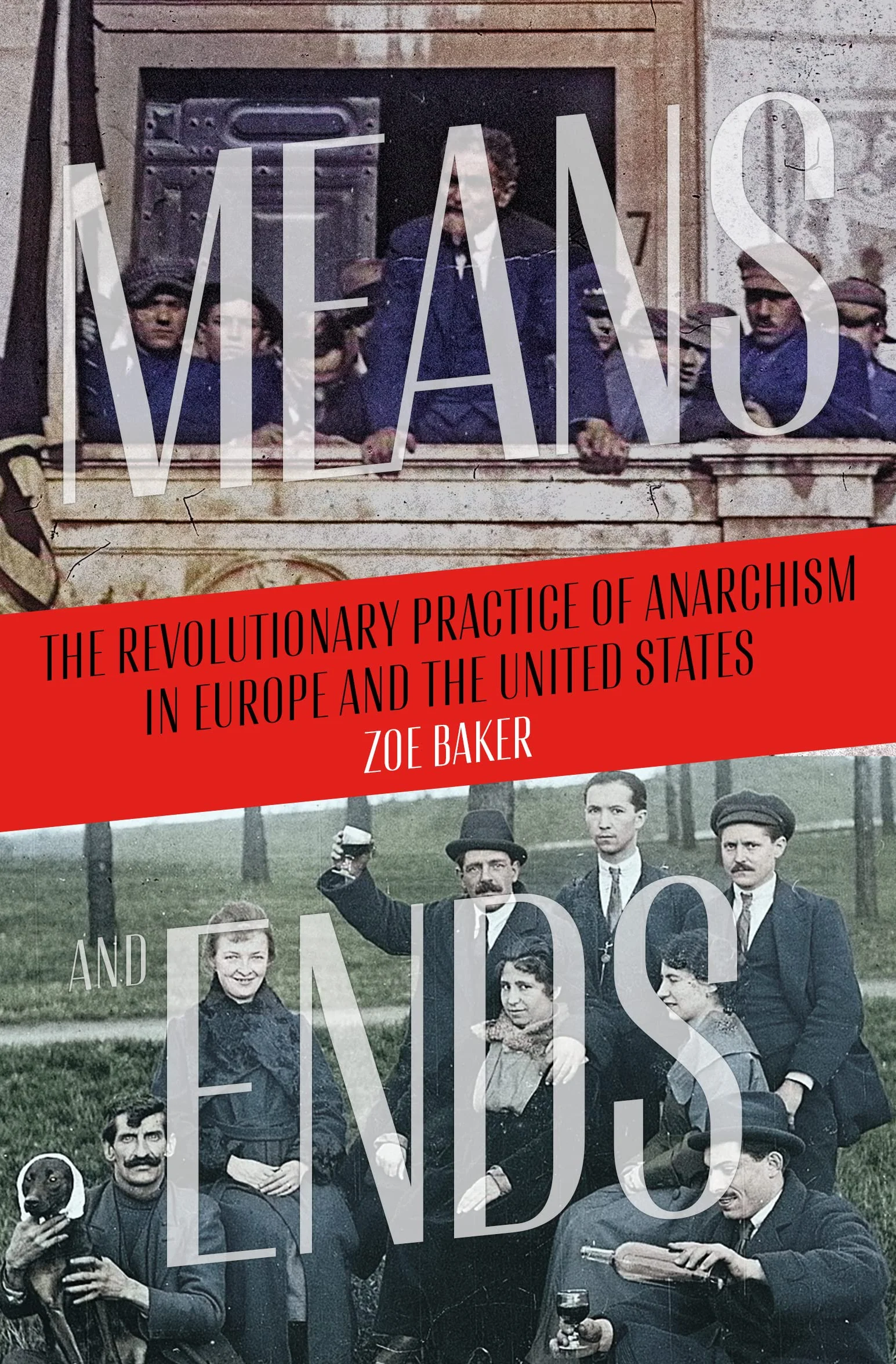Means and Ends: The Revolutionary Practice of Anarchism in Europe and the United States
