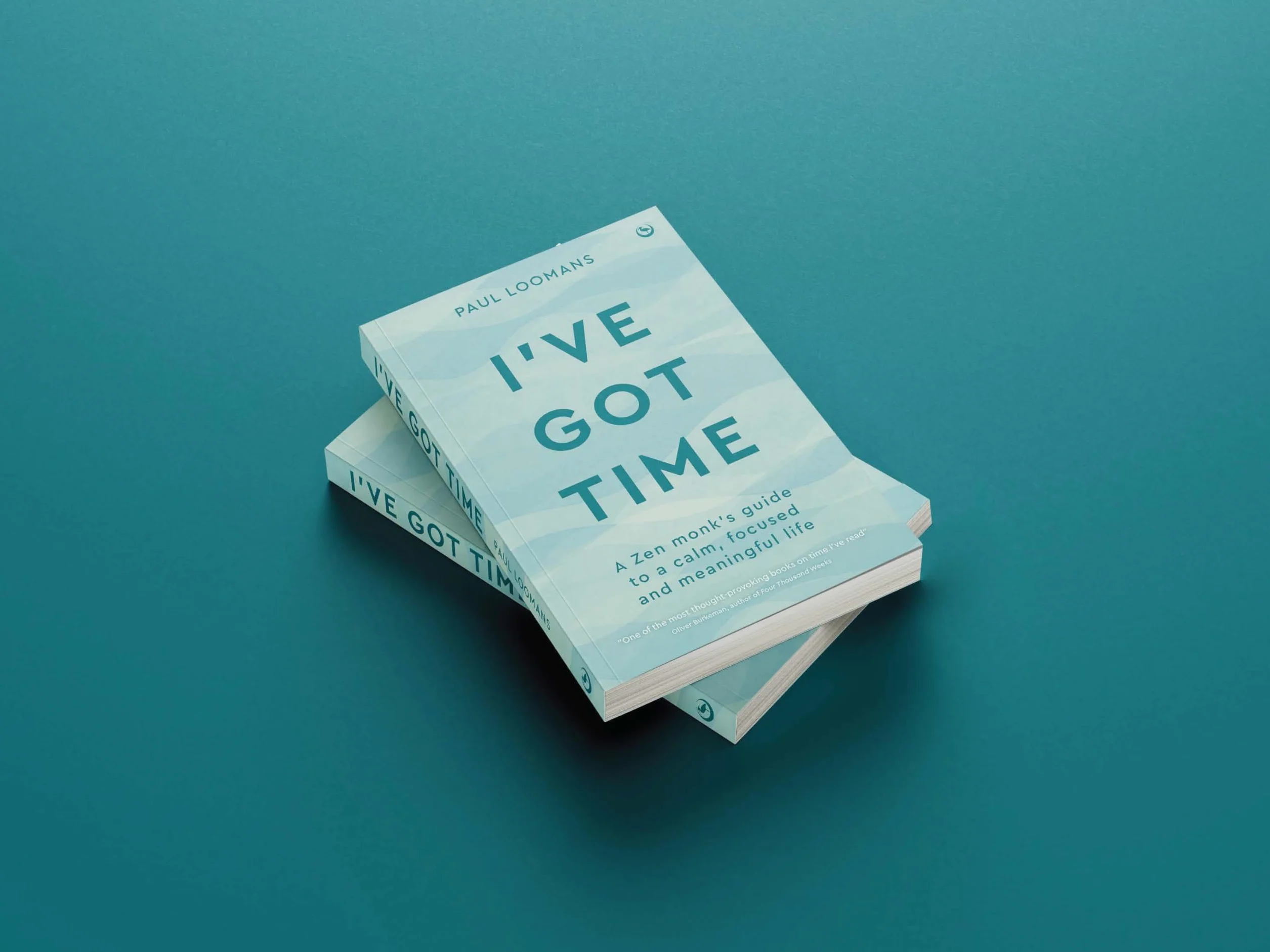 I've Got Time: A zen monk's guide to a calm, focused and meaningful life