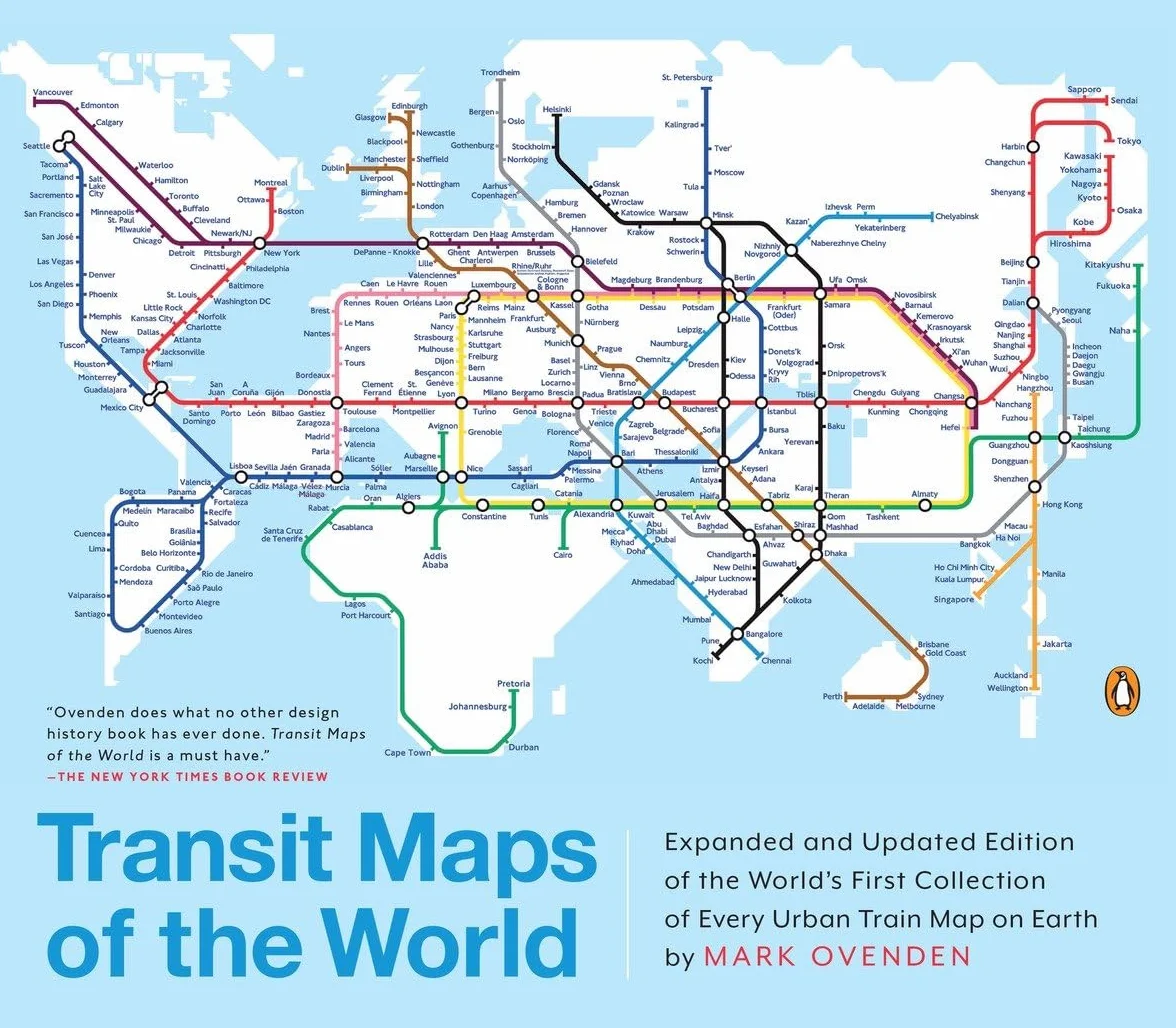 Transit Maps of the World: Expanded and Updated Edition of the World's First Collection of Every Urban Train Map on Earth