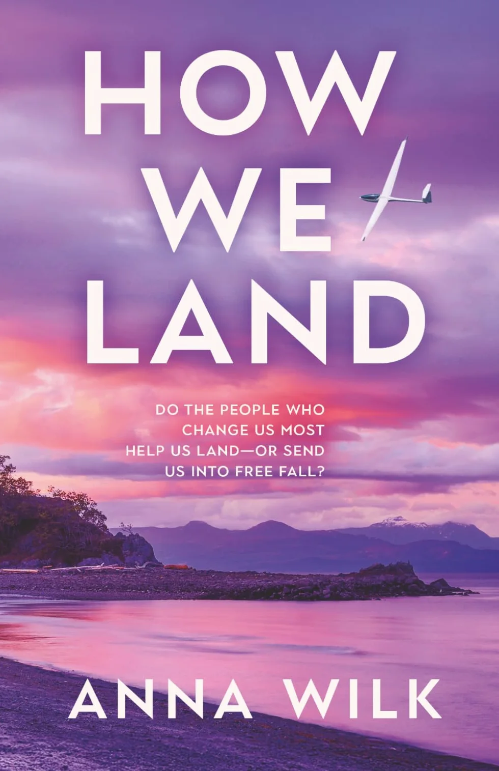 How We Land: Emotionally charged women's fiction with intense chemistry and an unforgettable heroine.
