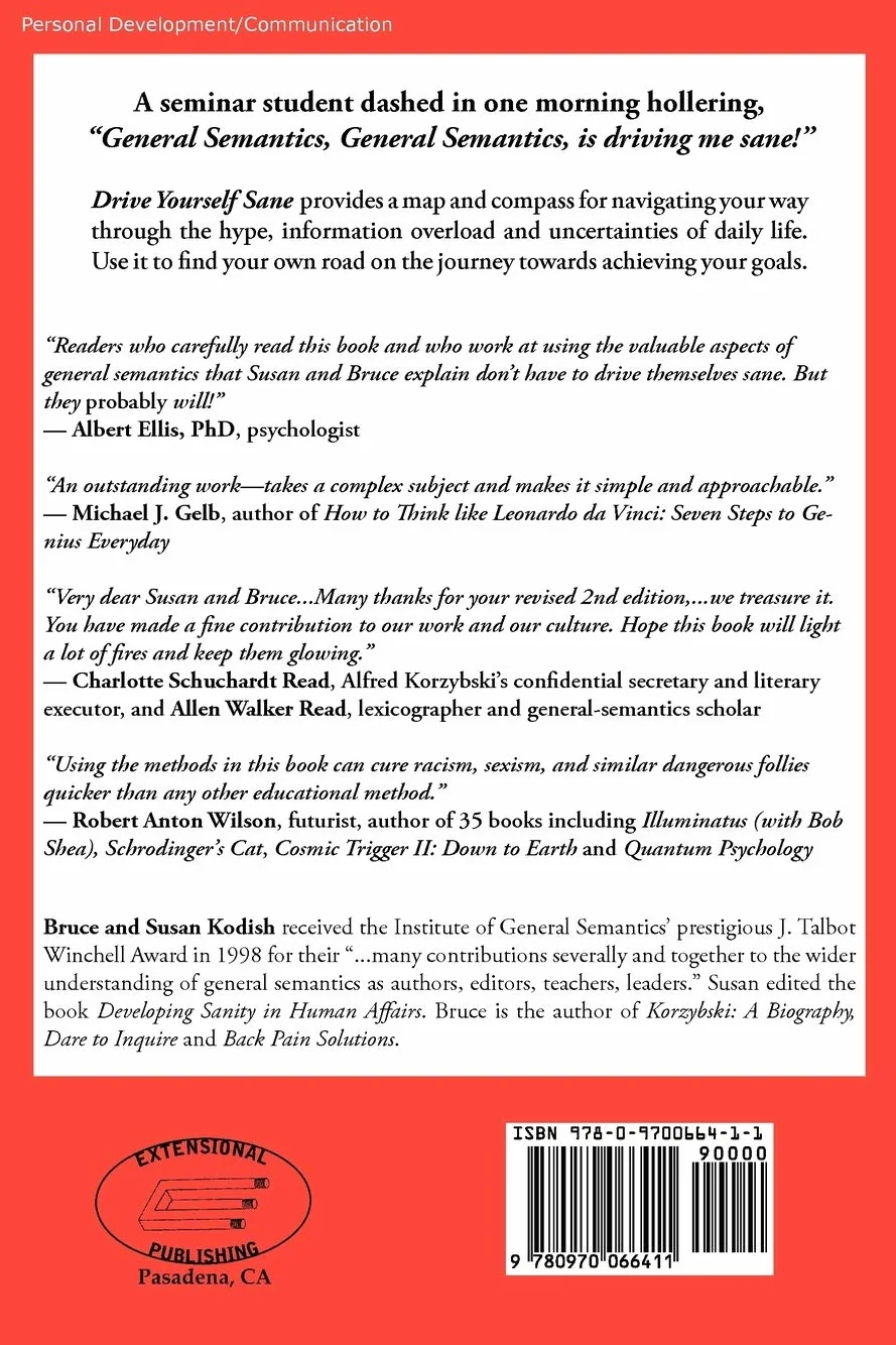 Drive Yourself Sane: Using the Uncommon Sense of General Semantics: Using the Uncommon Sense of General Semantics. Third Edition.