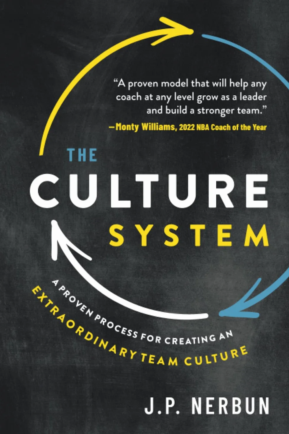 The Culture System: A Proven Process for Creating an Extraordinary Team Culture