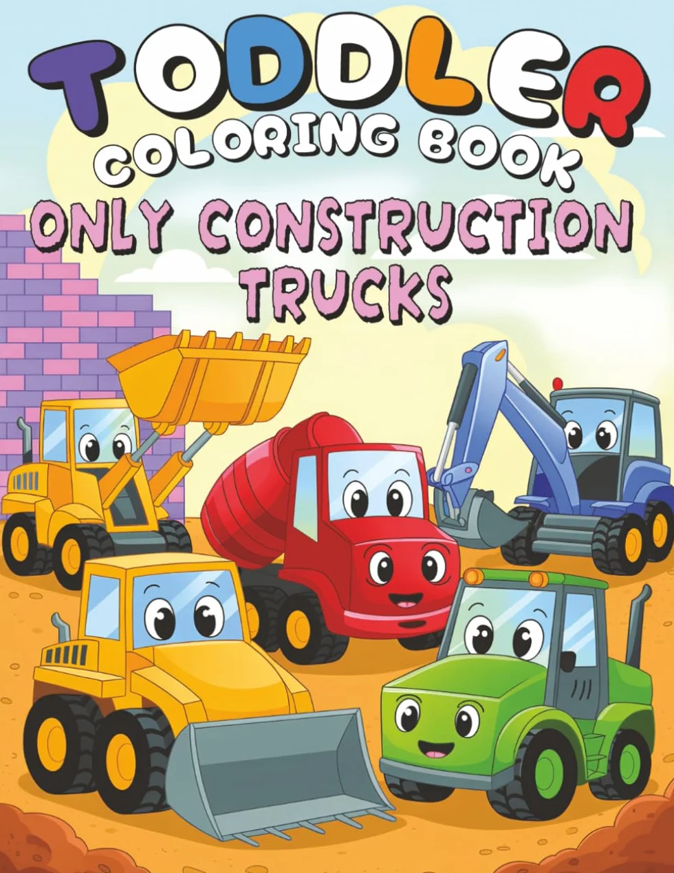 Toddler Coloring Book – Only Construction Trucks: Simple & Big Images of Construction Vehicles for Little Beginners Ages 2–4 | Includes Vehicle Names on Black Pages for Extra Learning Fun