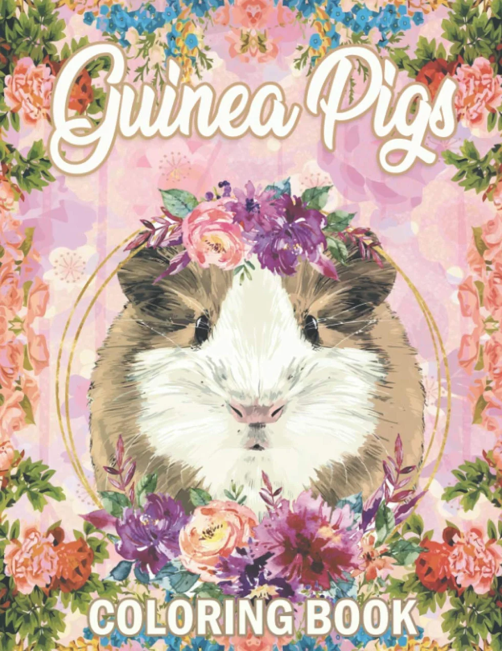 Guinea Pig Coloring Book: A Cute Adult Coloring Book with Beautiful and Relaxing Guinea Pig Designs, Mandalas, Flowers, Patterns And So Much More. for Guinea Pig Lovers and Owners.