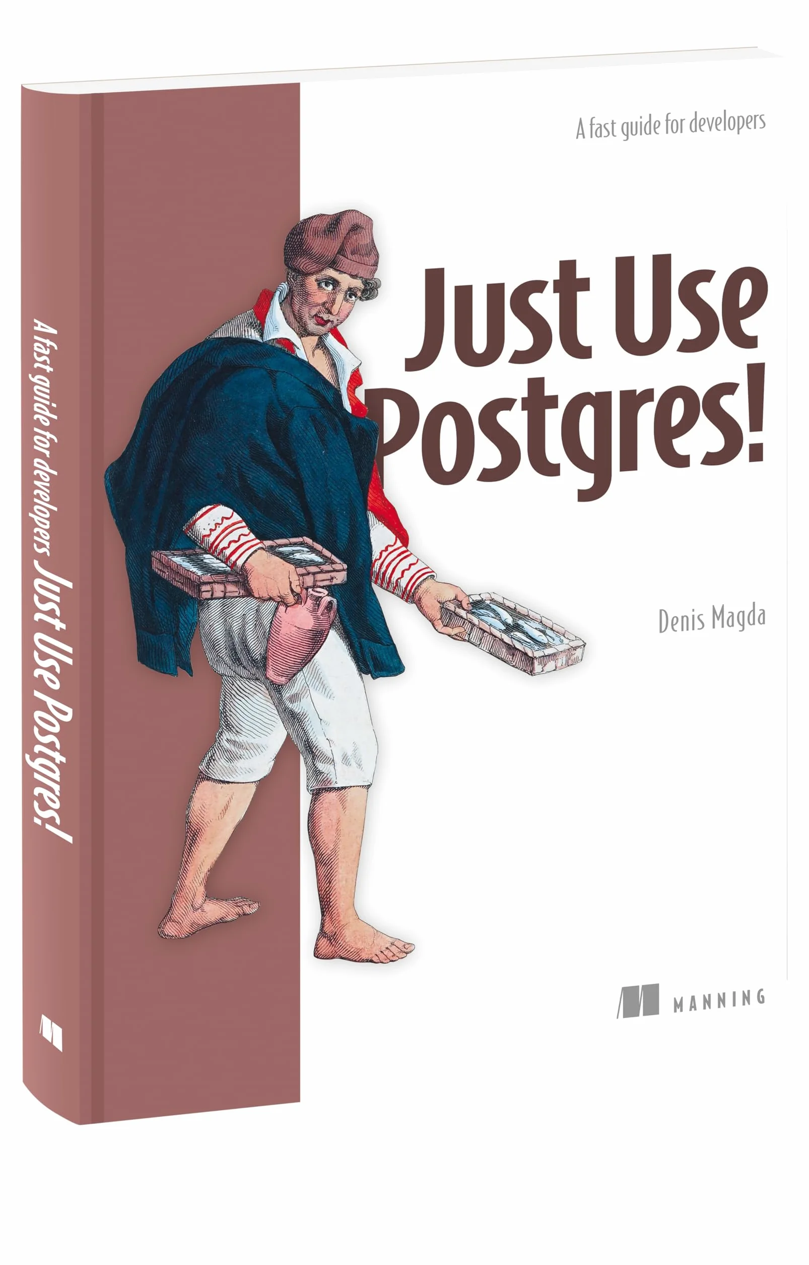 Just Use Postgres!: A Fast Guide for Developers