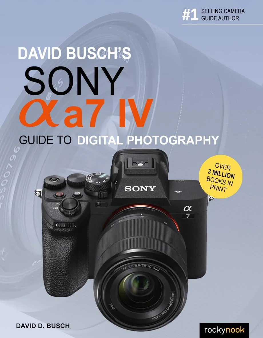David Busch's Sony Alpha A7 IV Guide to Digital Photography