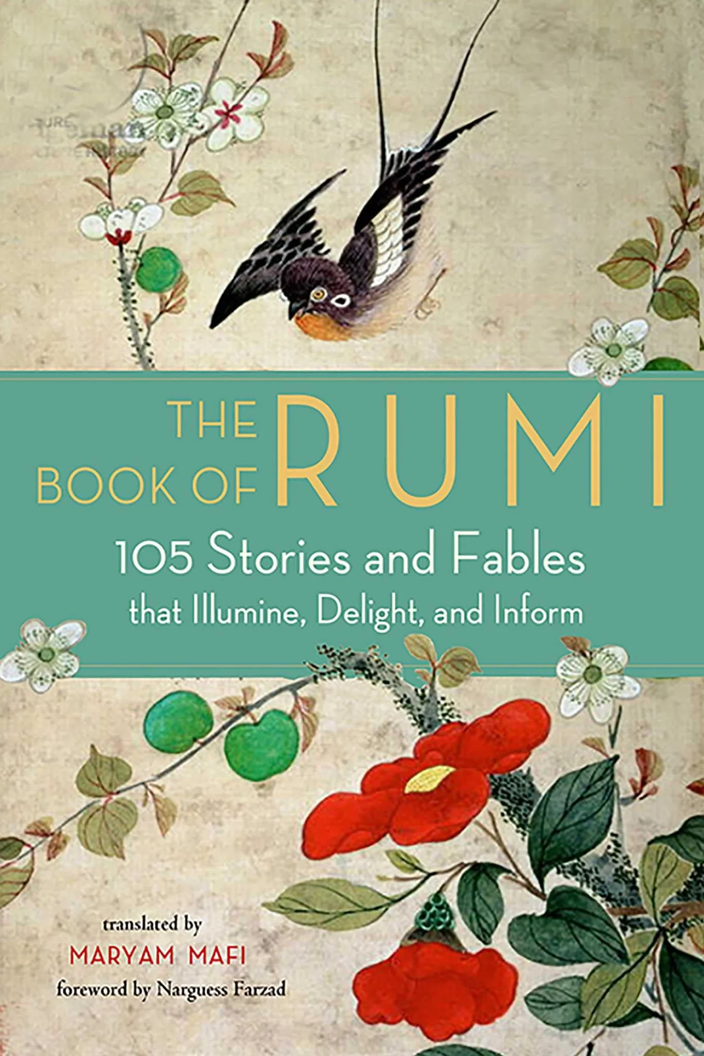 The Book of Rumi: 105 Stories and Fables That Illumine, Delight, and Inform