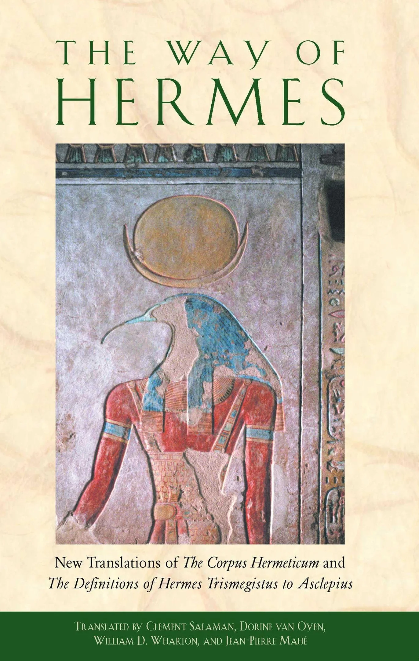 The Way of Hermes: New Translations of the Corpus Hermeticum and the Definitions of Hermes Trismegistus to Asclepius