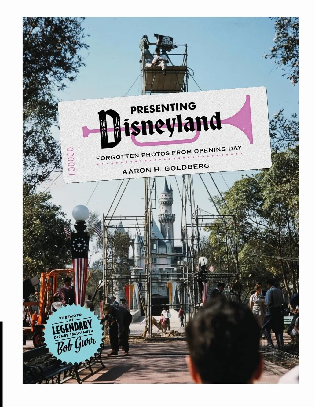 Presenting Disneyland: Forgotten Photographs From Opening Day