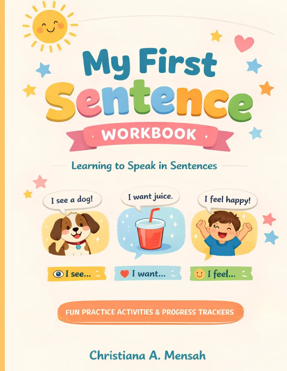 My First Sentence Workbook: Speech and Language Practice for Preschoolers and Toddlers: A Simple Step-by-Step Sentence Building Workbook with WH Questions, Daily Routines, and Communication Practice