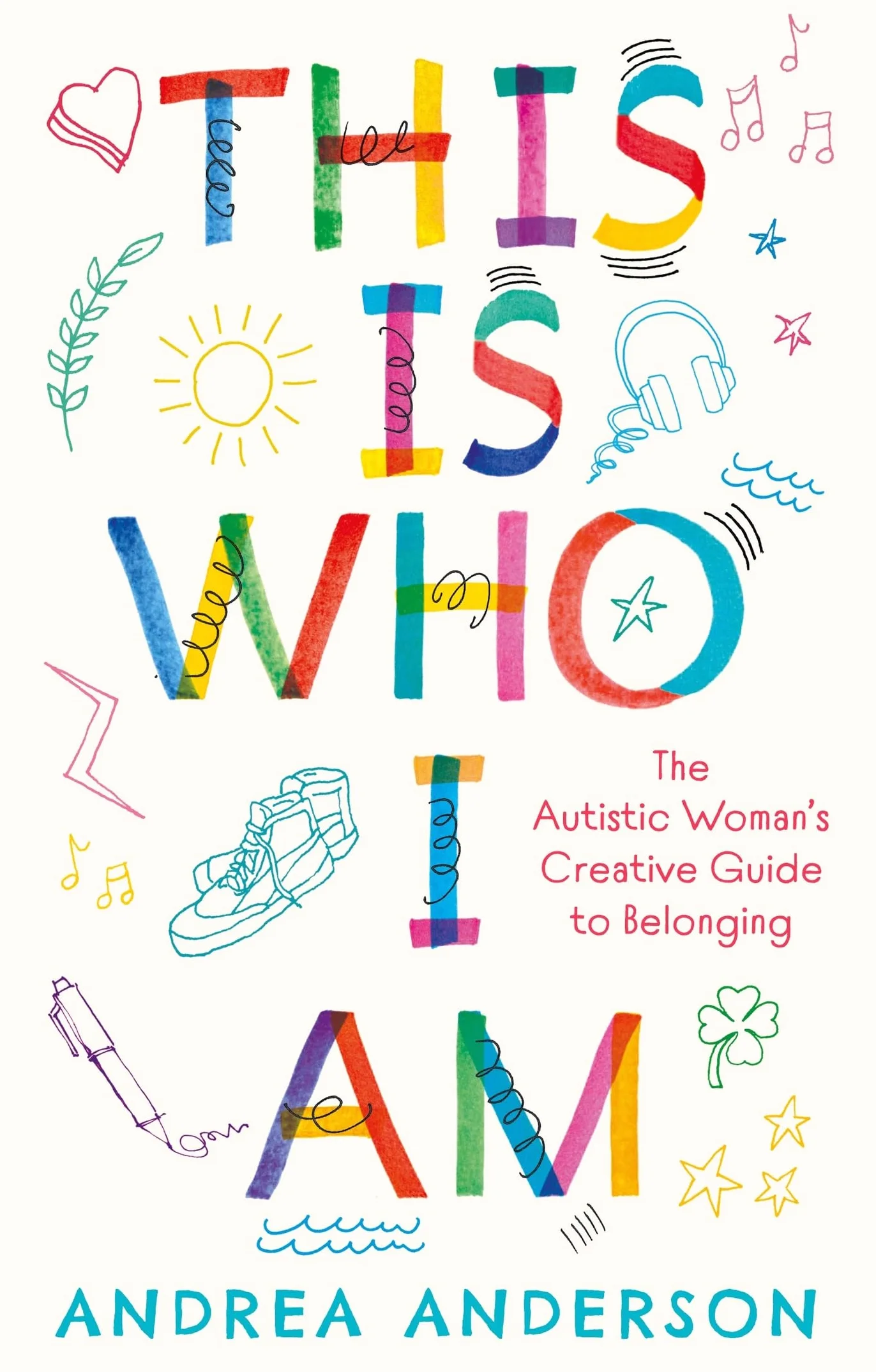 This Is Who I Am: The Autistic Woman's Creative Guide to Belonging