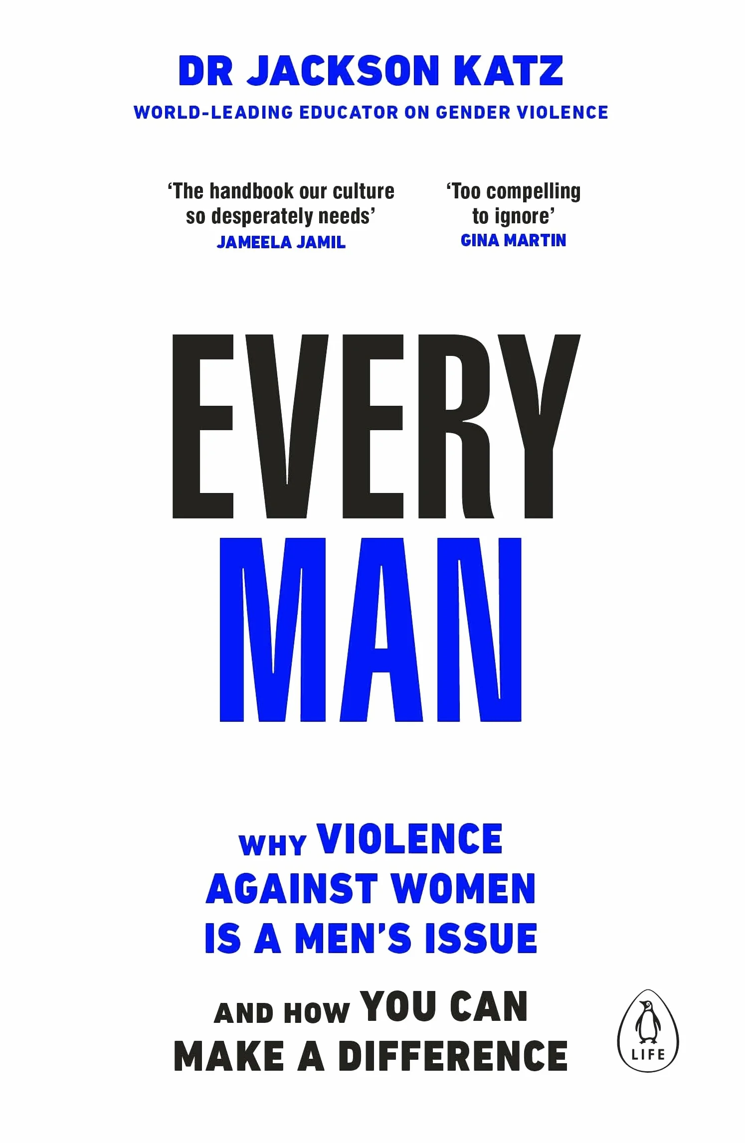 Every Man: Why Violence Against Women is a Men’s Issue, and How You Can Make a Difference