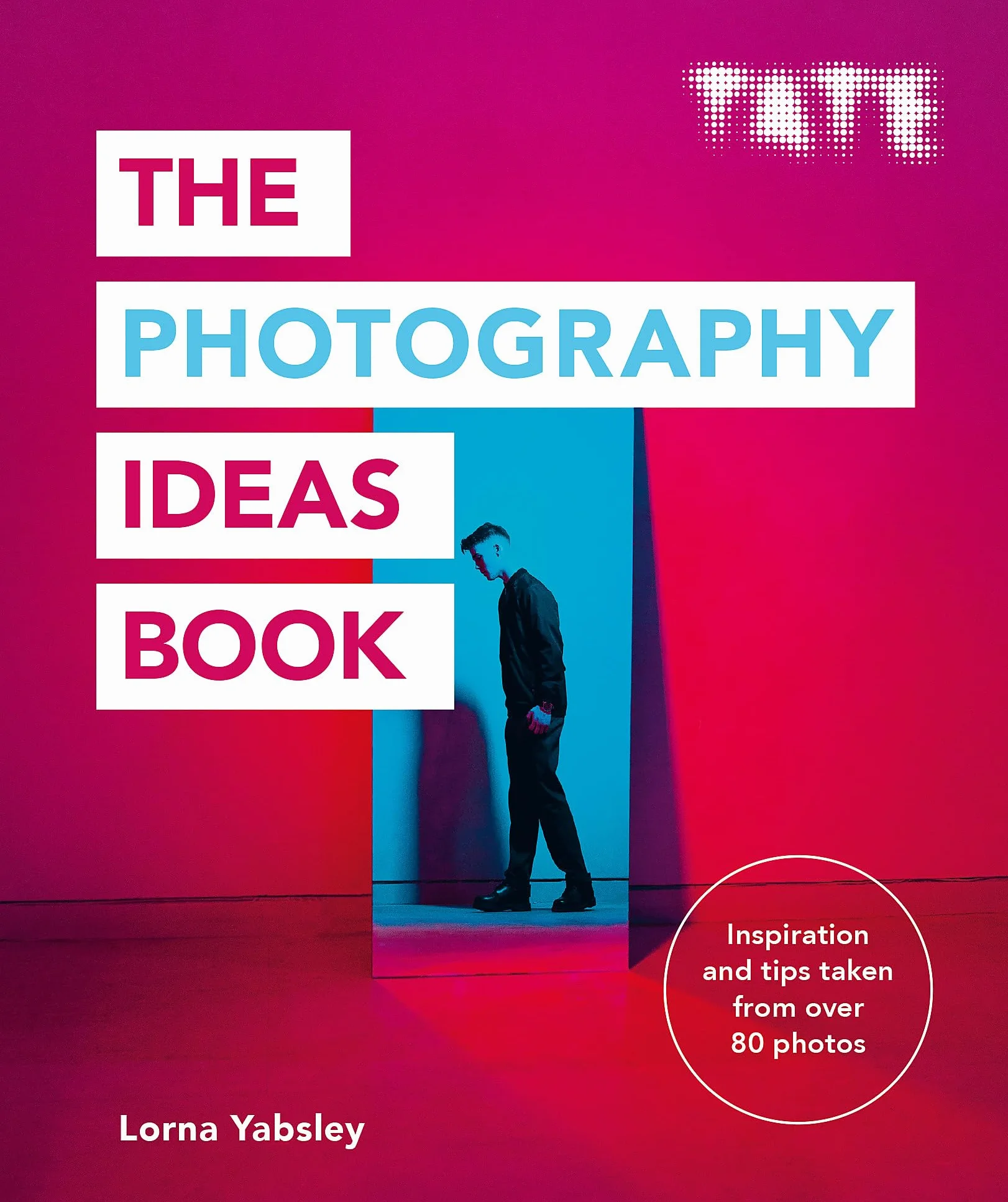 Tate: The Photography Ideas Book: inspiration and tips taken from over 80 photos