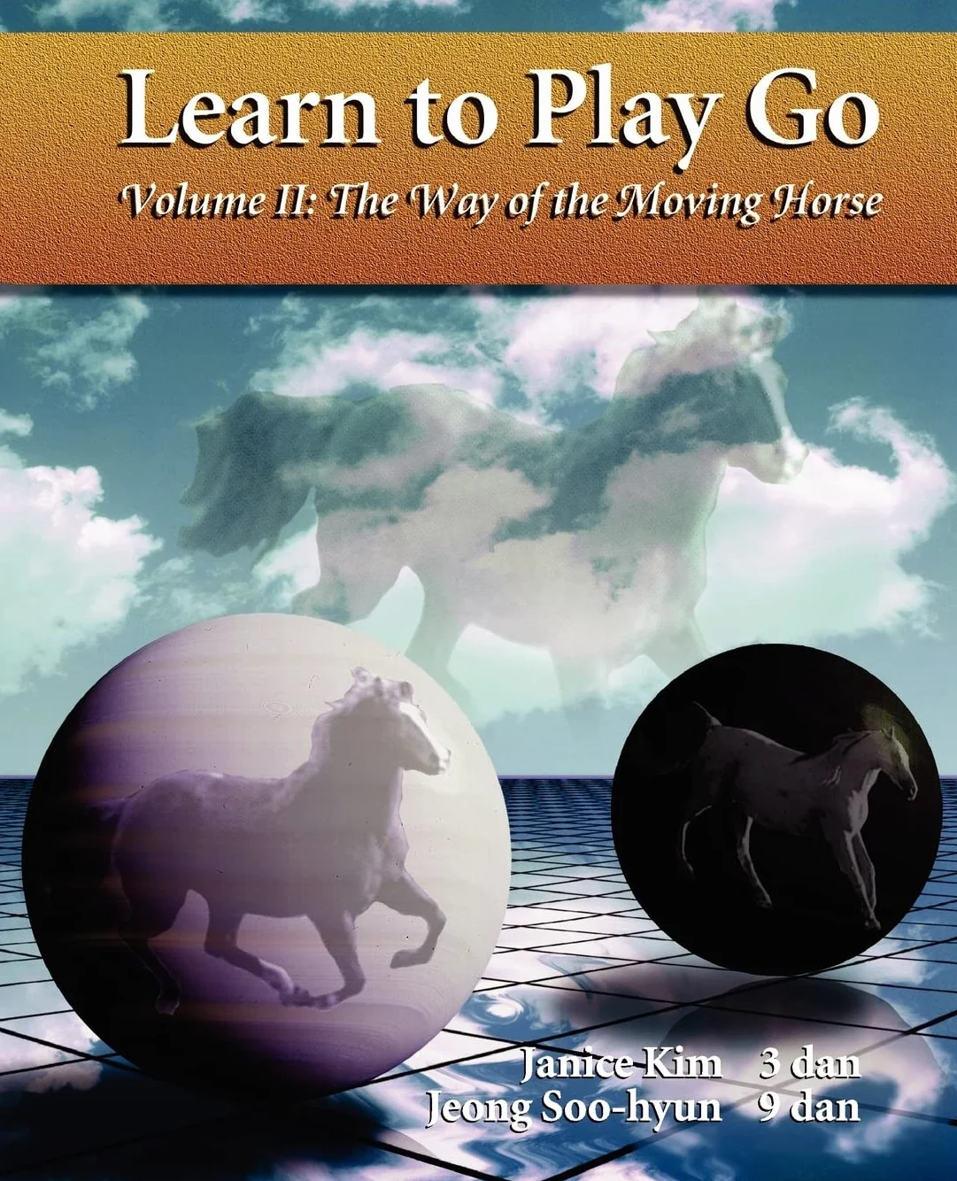 The Way of the Moving Horse: Learn to Play Go: 2