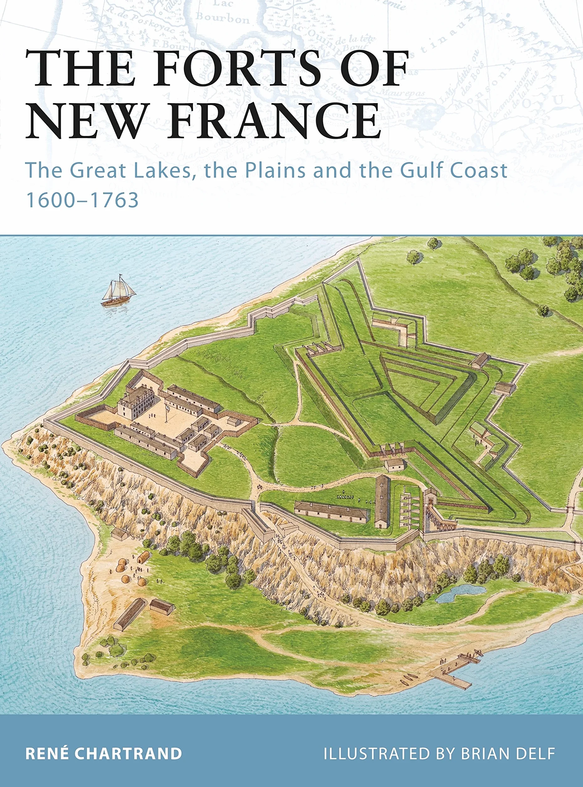 The Forts of New France: The Great Lakes, the Plains and the Gulf Coast 1600-1763: 93