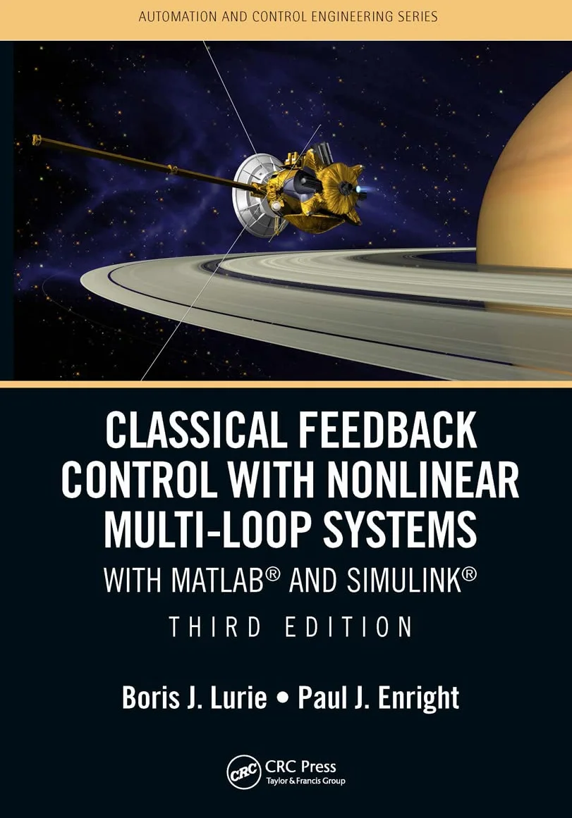 Classical Feedback Control with Nonlinear Multi-Loop Systems: With MATLAB® and Simulink®, Third Edition: With Matlab(r) and Simulink(r), Third Edition