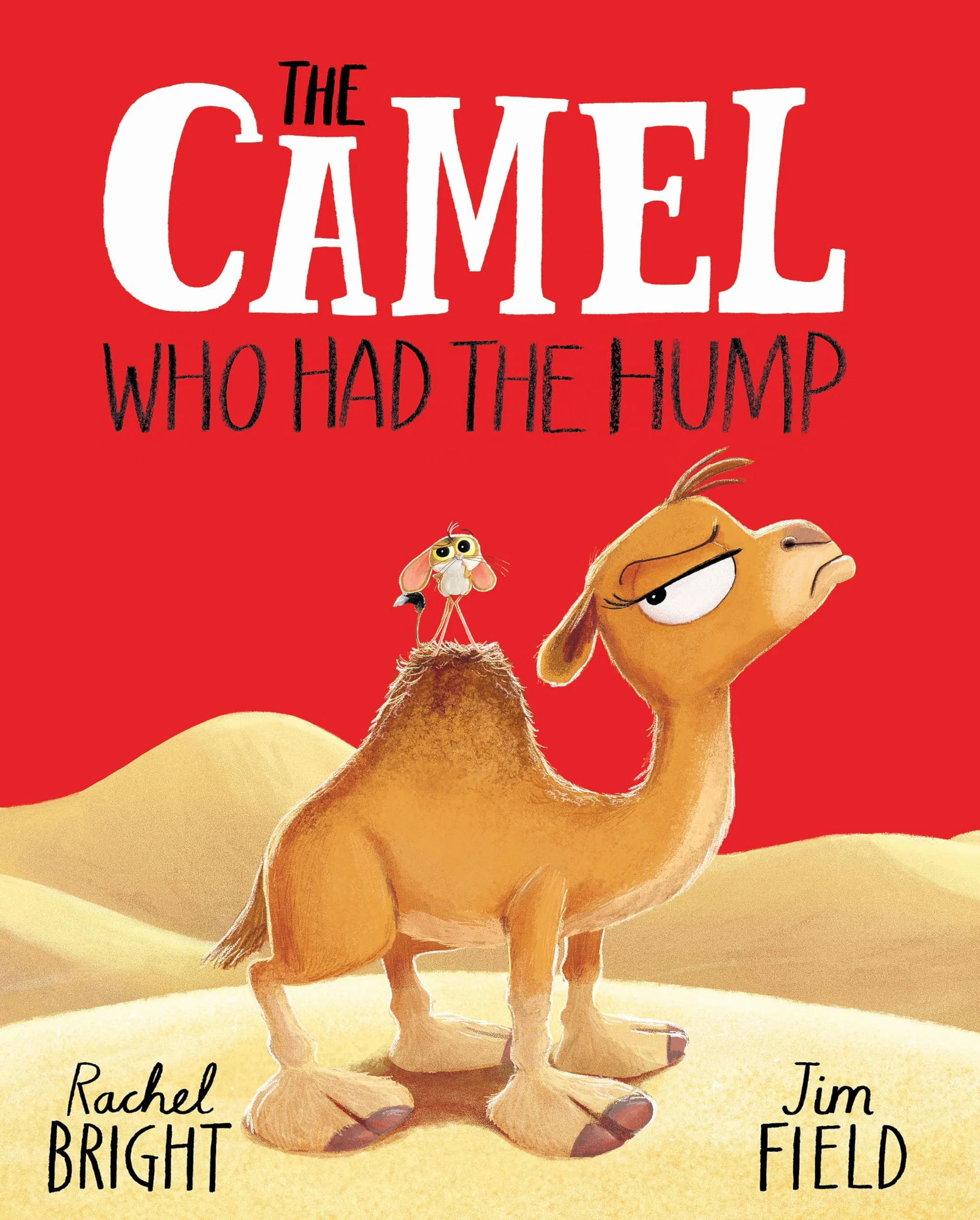 The Camel Who Had The Hump: From The World of Rachel Bright & Jim Field