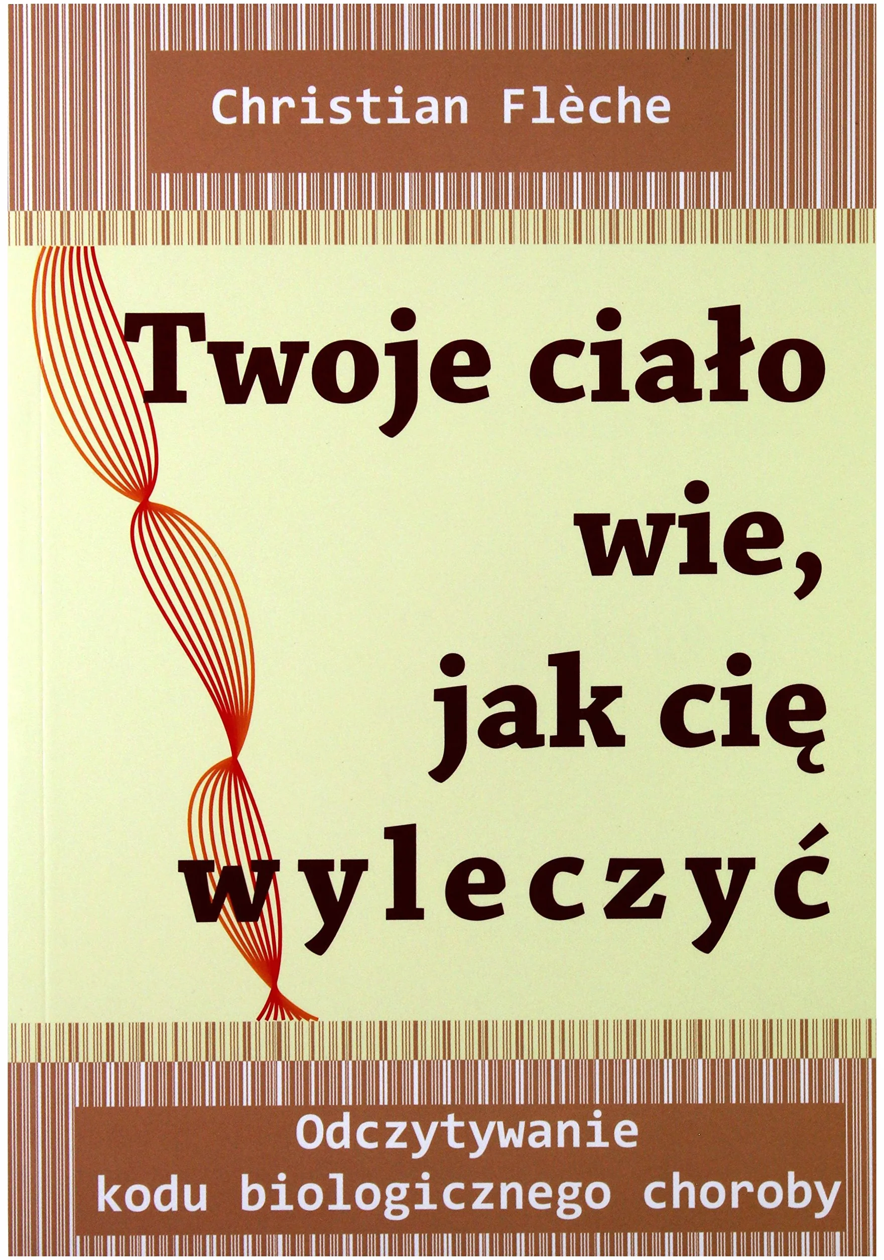 TWOJE CIAŁO WIE JAK CIĘ WYLECZYĆ dodruk 2023: Odczytywanie kodu biologicznego choroby