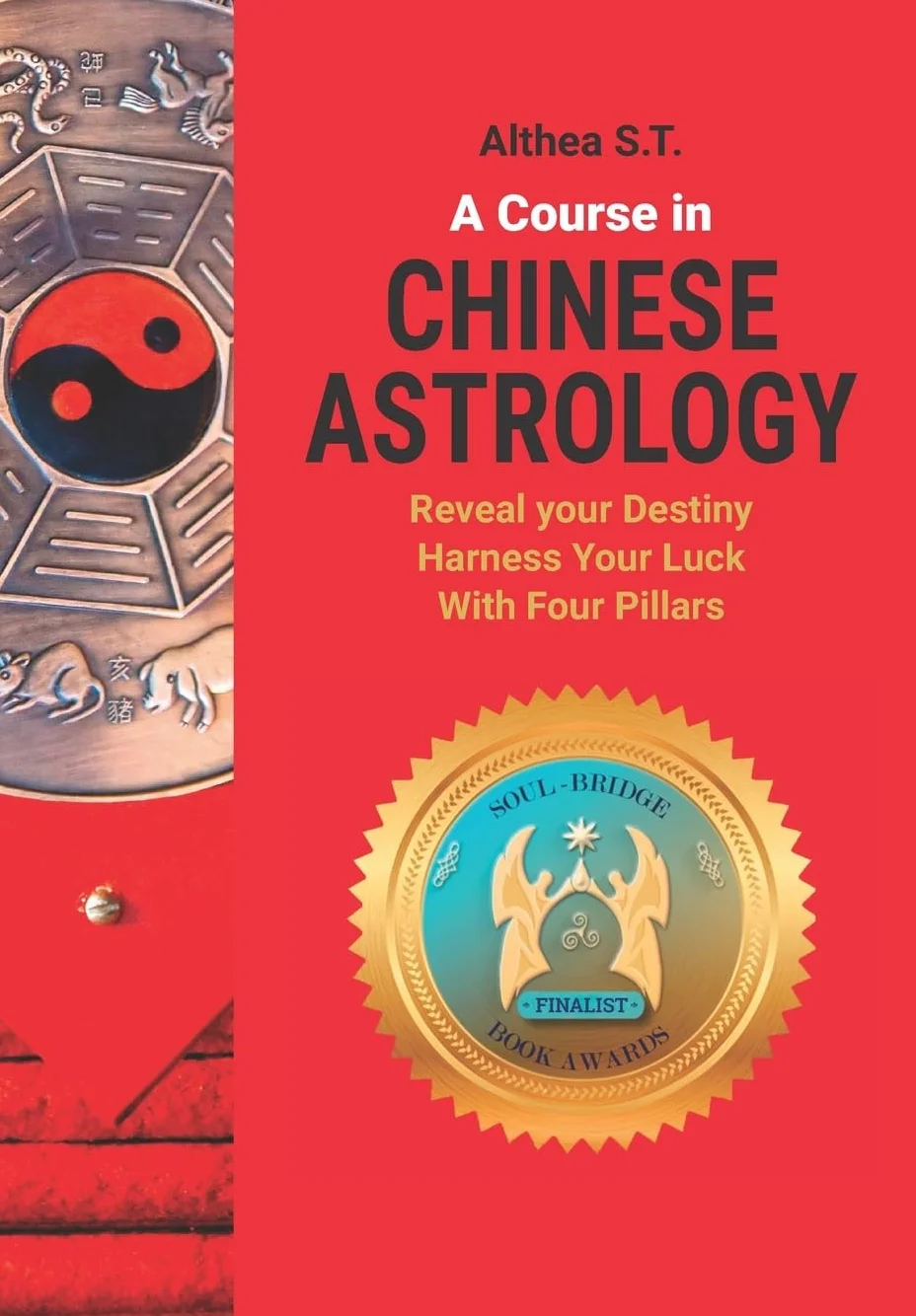 A Course in Chinese Astrology: Reveal Your Destiny, Harness Your Luck with Four Pillars