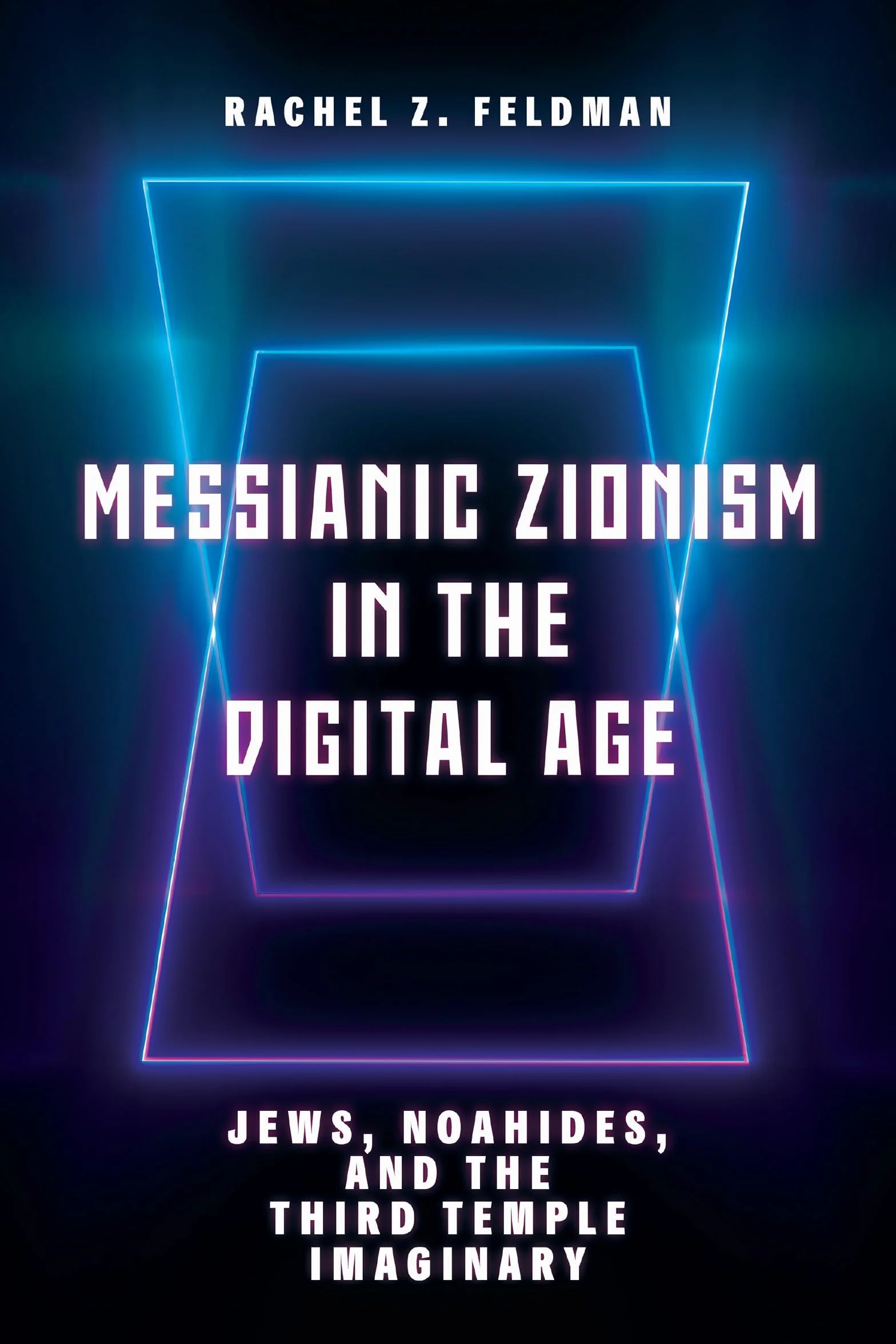 Messianic Zionism in the Digital Age: Jews, Noahides, and the Third Temple Imaginary