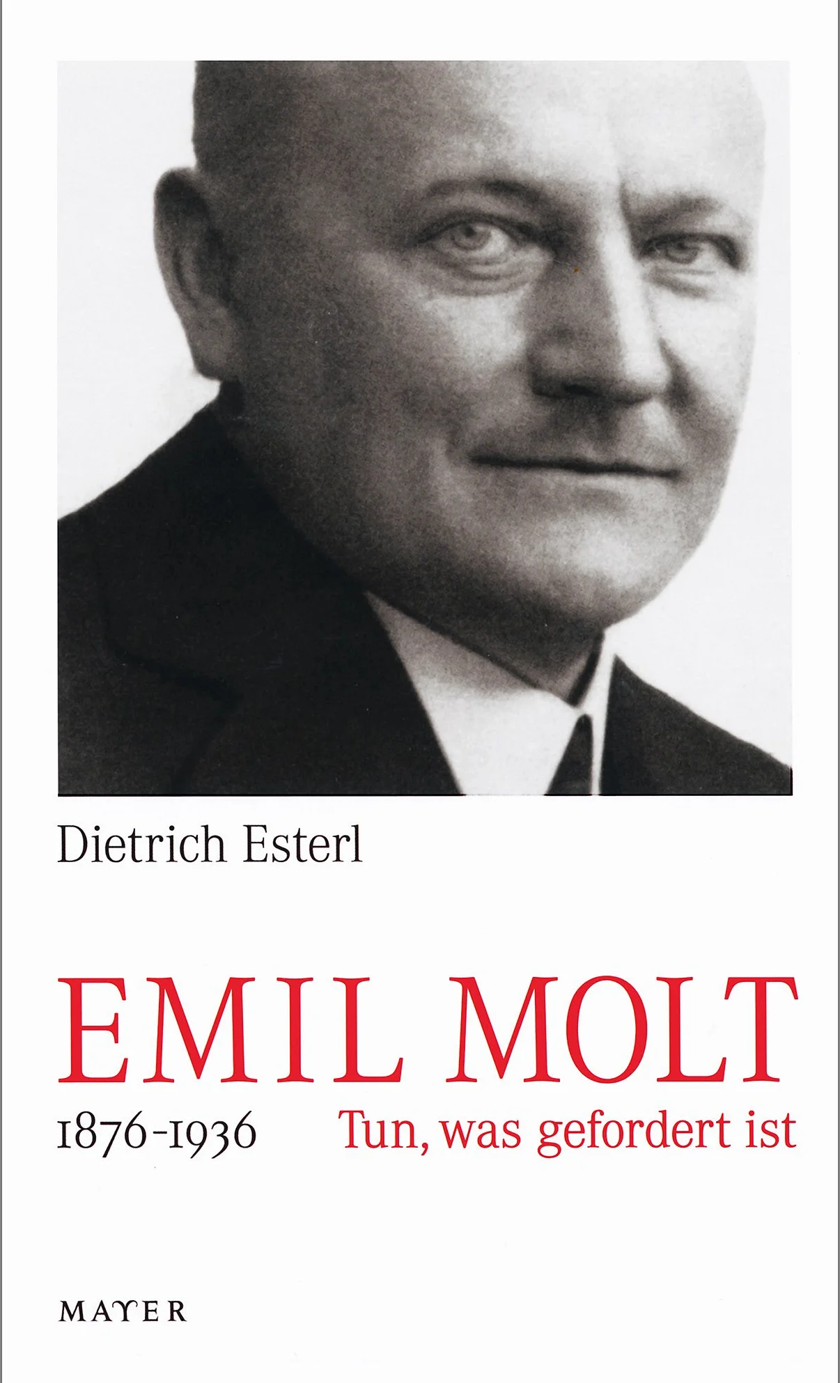 Emil Molt: 1876 – 1936Tun, was gefordert ist
