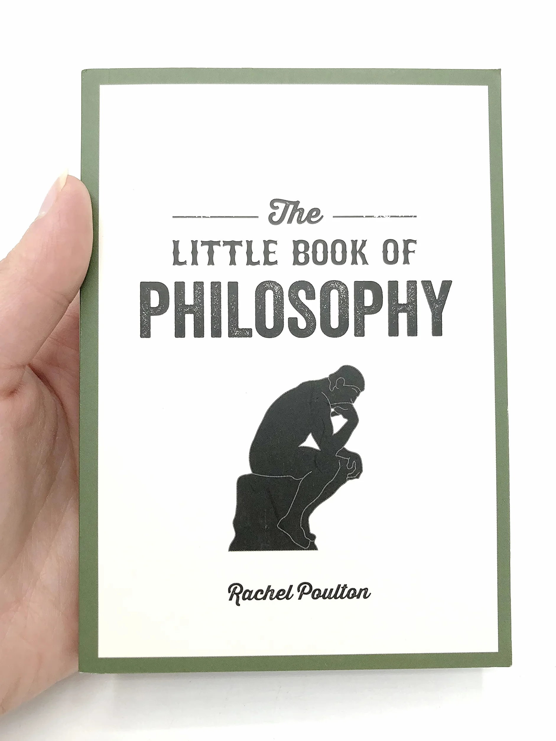 The Little Book of Philosophy: An Introduction to the Key Thinkers and Theories You Need to Know