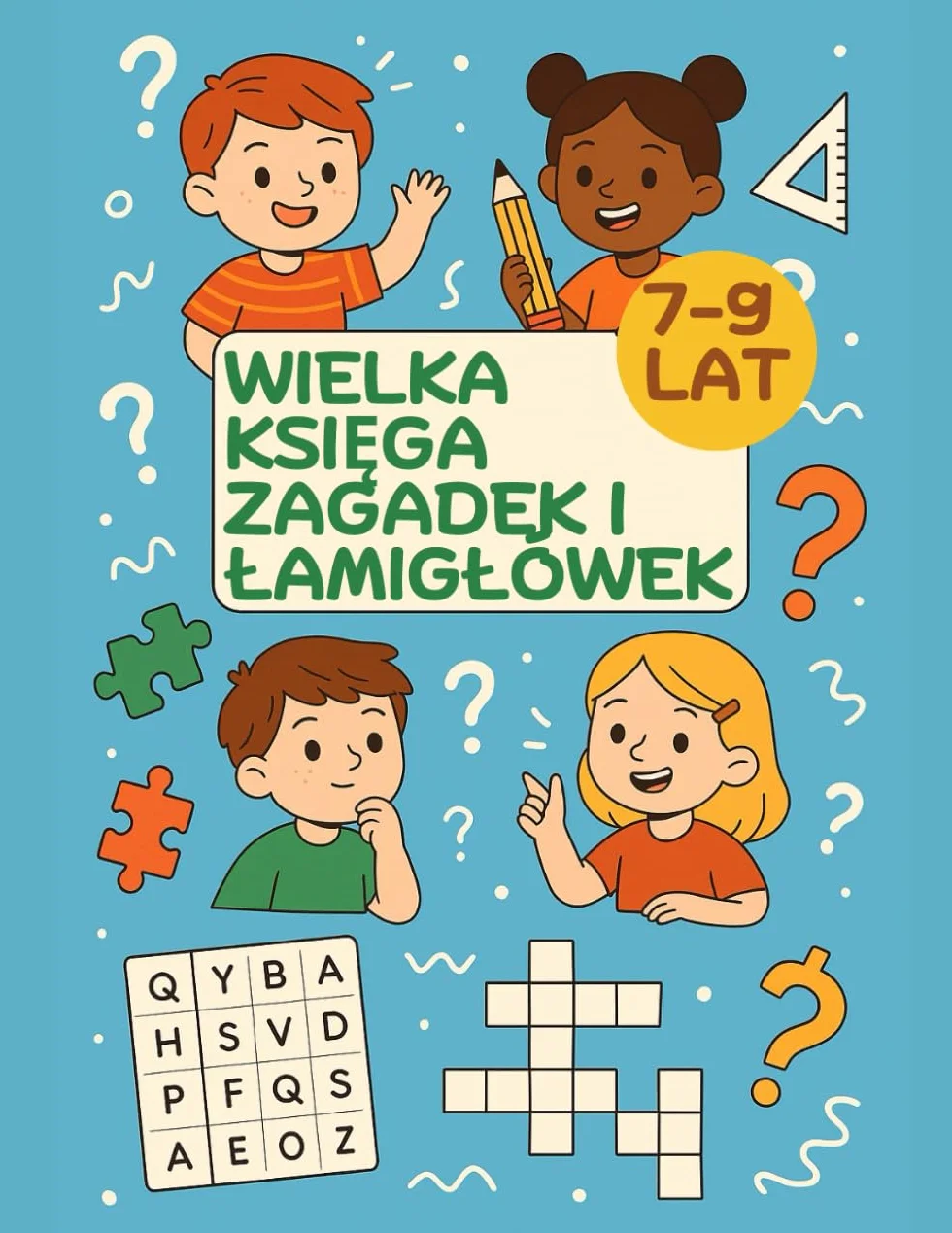 Wielka Księga Zagadek i Łamigłówek Dla Dzieci w Wieku 7-9 Lat; Labirynty, Wykreślanki, Zagadki Logiczne, Ćwiczenia Motoryki,: Zadania Matematyczne, ... Rozwija Myślenie i Kreatywność u Dzieci.
