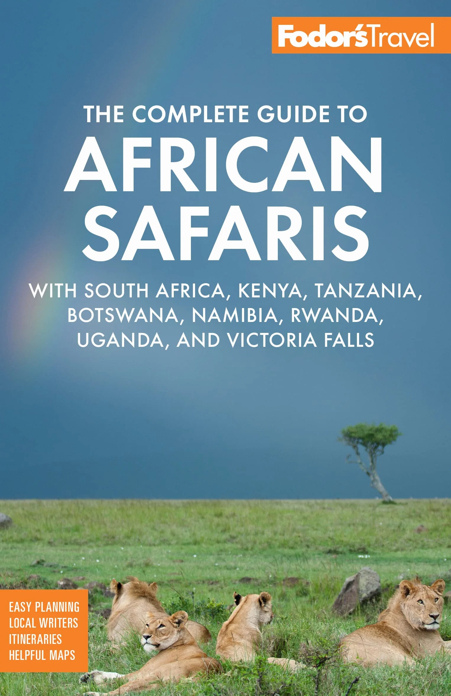 Fodor's the Complete Guide to African Safaris: With South Africa, Kenya, Tanzania, Botswana, Namibia, Rwanda, Uganda, and Victoria Falls
