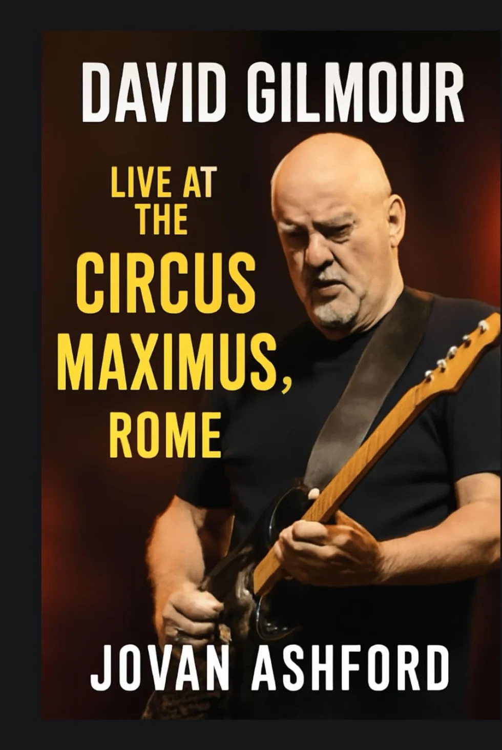 DAVID GILMOUR LIVE AT THE CIRCUS MAXIMUS, ROME: An Immersive Journey Through Music, History, and Emotion – Witness the Timeless Performance at Rome’s ... the Present in a Legendary Concert Experience