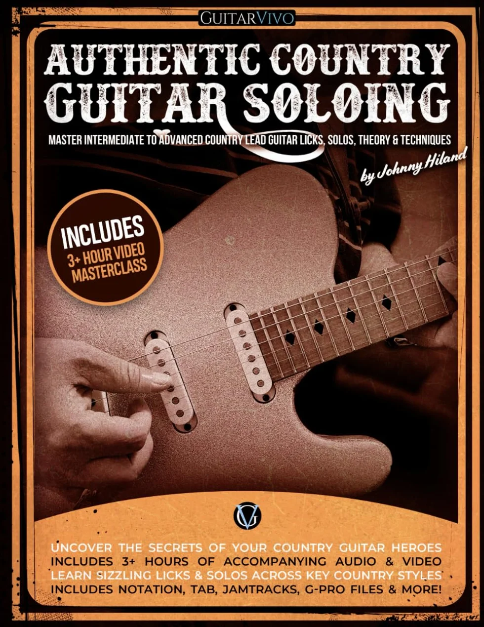 Authentic Country Guitar Soloing: Master Intermediate to Advanced Country Lead Guitar Licks, Solos, Theory & Techniques