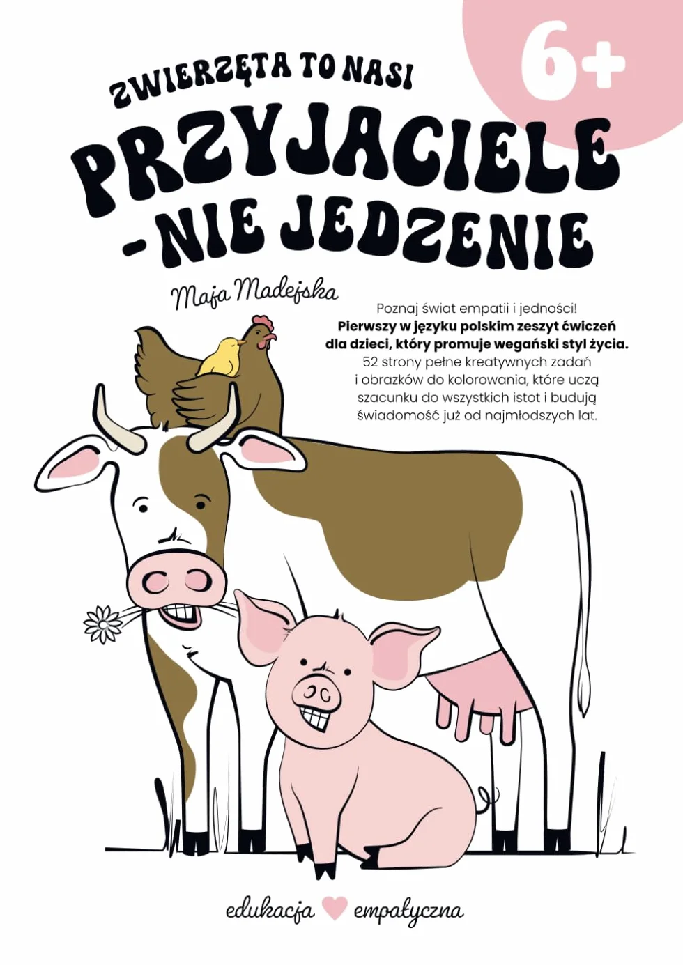 Zwierzęta to nasi przyjaciele - nie jedzenie: Pierwszy w języku polskim zeszyt ćwiczeń dla dzieci, który promuje wegański styl życia!