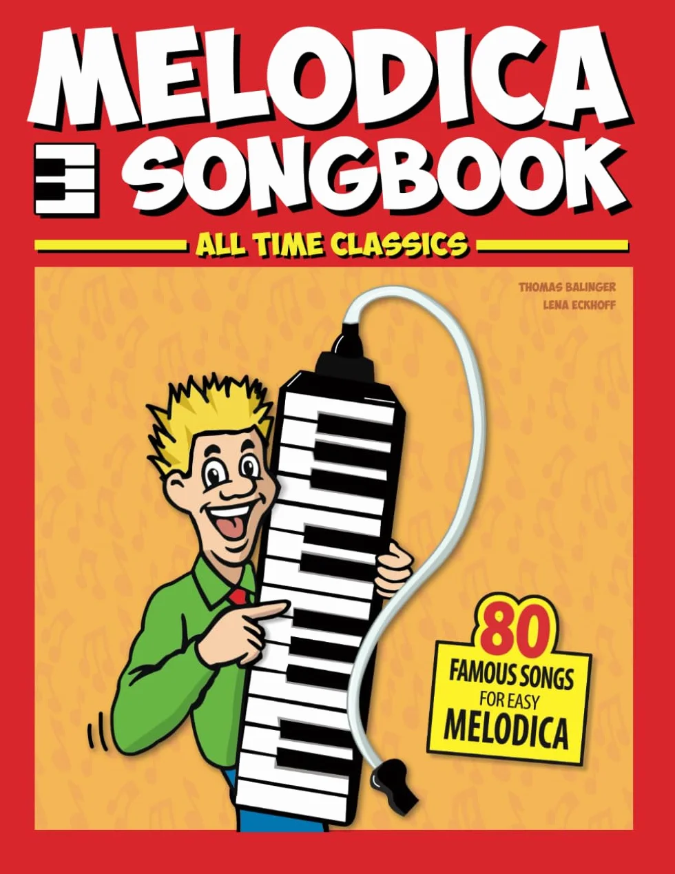 Melodica Songbook: All Time Classics, 80 Famous Songs for easy Melodica