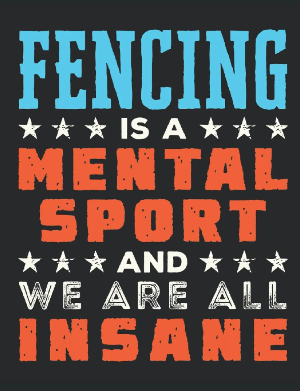Fencing Is a Mental Sport and We Are All Insane: Fencing Notebook, Blank Paperback Journal to Write in, Fencer Gift, college ruled