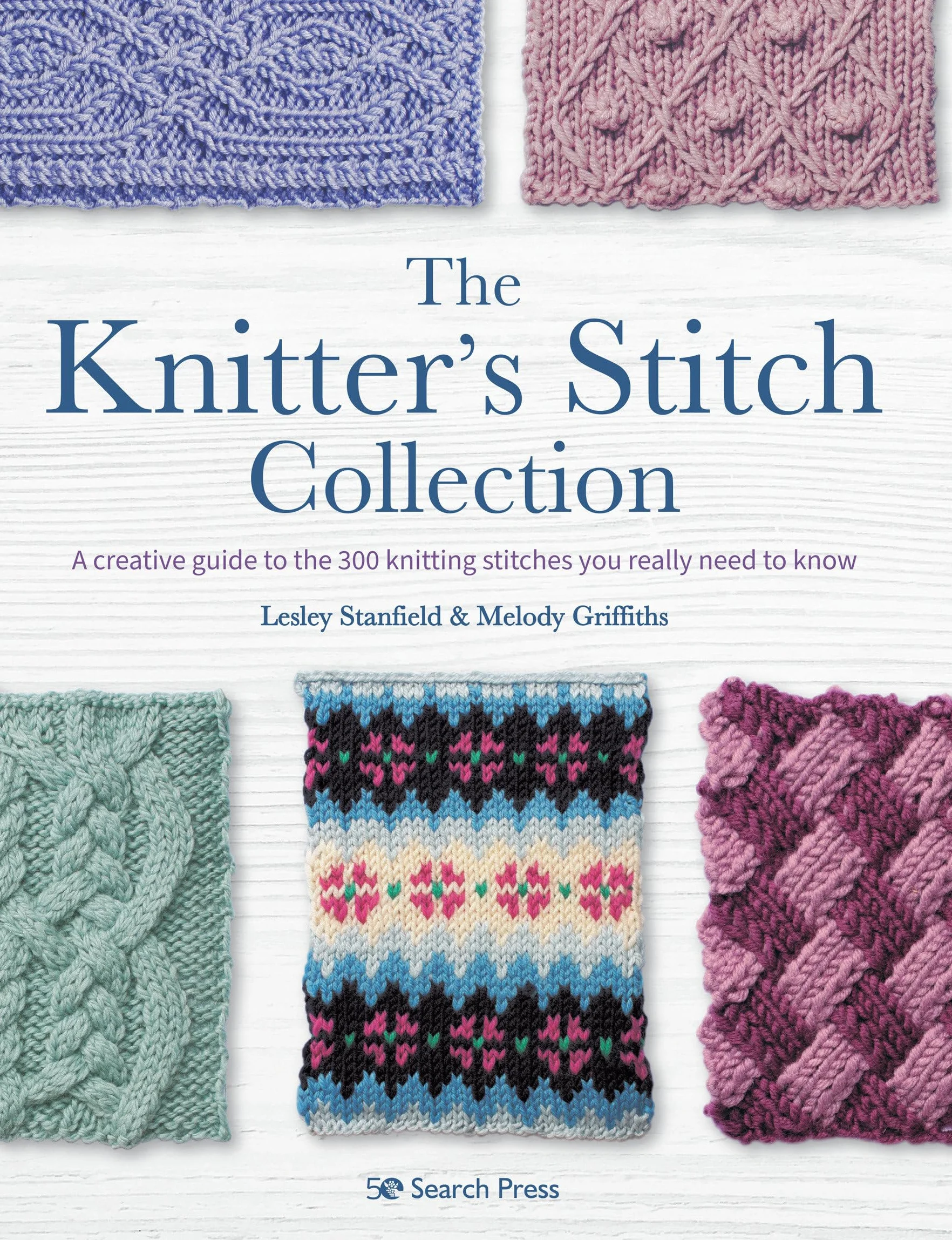 The Knitter's Stitch Collection: A Creative Guide to the 300 Knitting Stitches You Really Need to Know